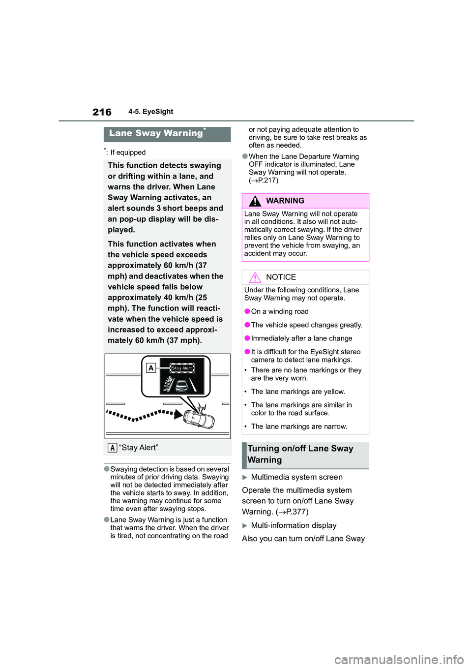 TOYOTA GR86 2022  Owners Manual (in English) 2164-5. EyeSight
*: If equipped
●Swaying detection is based on several  
minutes of prior driving data. Swaying 
will not be detected immediately after  the vehicle starts to sway. In addition,  
th