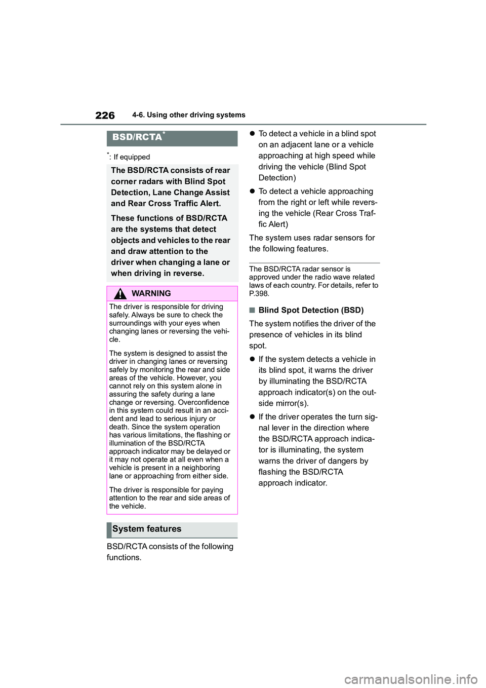 TOYOTA GR86 2022 Owners Manual (in English) 2264-6. Using other driving systems
4-6.Using other driving systems
*: If equipped
BSD/RCTA consists of the following
functions.
To detect a vehicle in a blind spot
on an adjacent lane or a v TOYOTA GR86 2022 Owners Manual (in English) 2264-6. Using other driving systems
4-6.Using other driving systems
*: If equipped
BSD/RCTA consists of the following
functions.
To detect a vehicle in a blind spot
on an adjacent lane or a v