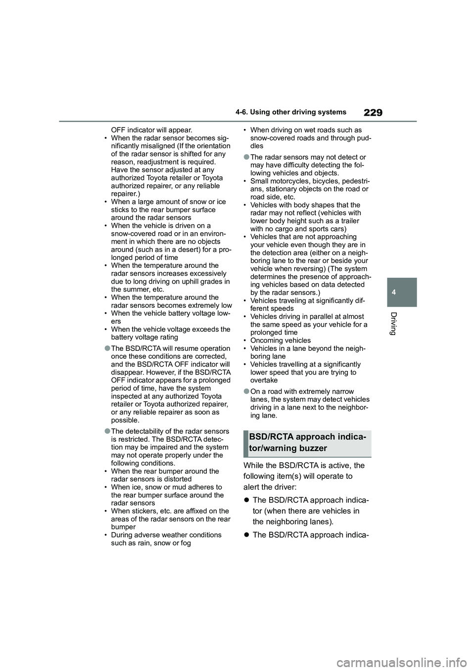 TOYOTA GR86 2022 Owners Manual (in English) 229
4
4-6. Using other driving systems
Driving
OFF indicator will appear.
• When the radar sensor becomes sig- nificantly misaligned (If the orientation
of the radar sensor is shifted for any
r TOYOTA GR86 2022 Owners Manual (in English) 229
4
4-6. Using other driving systems
Driving
OFF indicator will appear.
• When the radar sensor becomes sig- nificantly misaligned (If the orientation
of the radar sensor is shifted for any
r