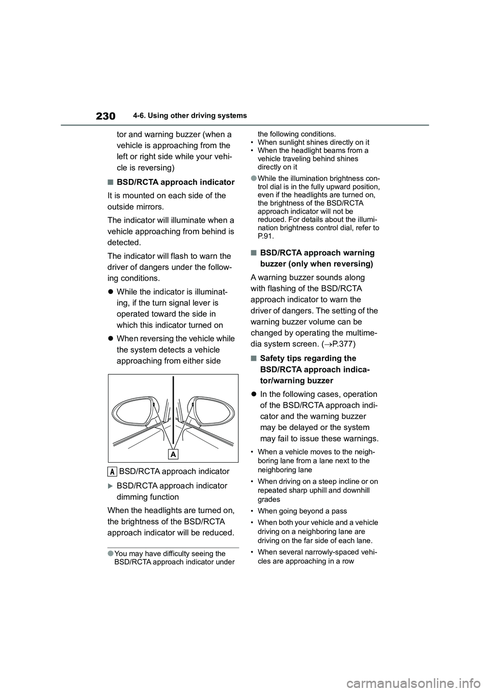 TOYOTA GR86 2022 Owners Manual (in English) 2304-6. Using other driving systems
tor and warning buzzer (when a
vehicle is approaching from the
left or right side while your vehi-
cle is reversing)
■BSD/RCTA approach indicator
It is mounte TOYOTA GR86 2022 Owners Manual (in English) 2304-6. Using other driving systems
tor and warning buzzer (when a
vehicle is approaching from the
left or right side while your vehi-
cle is reversing)
■BSD/RCTA approach indicator
It is mounte
