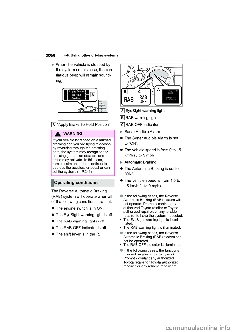 TOYOTA GR86 2022 Owners Manual (in English) 2364-6. Using other driving systems
When the vehicle is stopped by
the system (in this case, the con-
tinuous beep w ill remain sound-
ing)
“Apply Brake To Hold Position”
The Reverse Autom TOYOTA GR86 2022 Owners Manual (in English) 2364-6. Using other driving systems
When the vehicle is stopped by
the system (in this case, the con-
tinuous beep w ill remain sound-
ing)
“Apply Brake To Hold Position”
The Reverse Autom