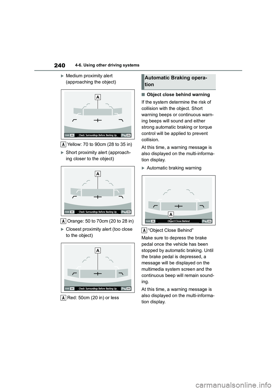TOYOTA GR86 2022 Owners Manual (in English) 2404-6. Using other driving systems
Medium proximity alert
(approaching the object)
Yellow: 70 to 90cm (28 to 35 in)
Short proximity alert (approach-
ing closer to the object)
Orange: 50 to TOYOTA GR86 2022 Owners Manual (in English) 2404-6. Using other driving systems
Medium proximity alert
(approaching the object)
Yellow: 70 to 90cm (28 to 35 in)
Short proximity alert (approach-
ing closer to the object)
Orange: 50 to