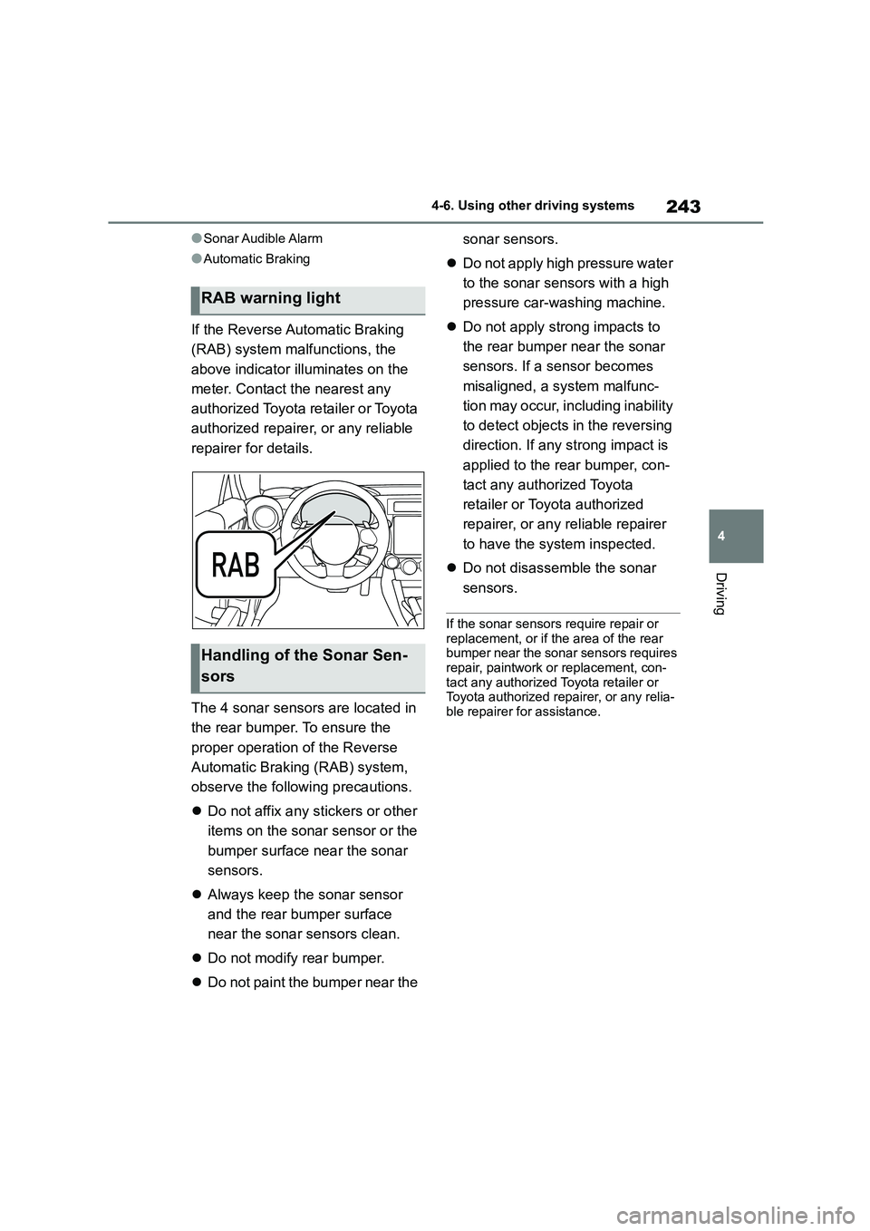 TOYOTA GR86 2022 Owners Manual (in English) 243
4
4-6. Using other driving systems
Driving
●Sonar Audible Alarm
●Automatic Braking
If the Reverse Automatic Braking
(RAB) system malfunctions, the
above indicator illuminates on the
meter TOYOTA GR86 2022 Owners Manual (in English) 243
4
4-6. Using other driving systems
Driving
●Sonar Audible Alarm
●Automatic Braking
If the Reverse Automatic Braking
(RAB) system malfunctions, the
above indicator illuminates on the
meter