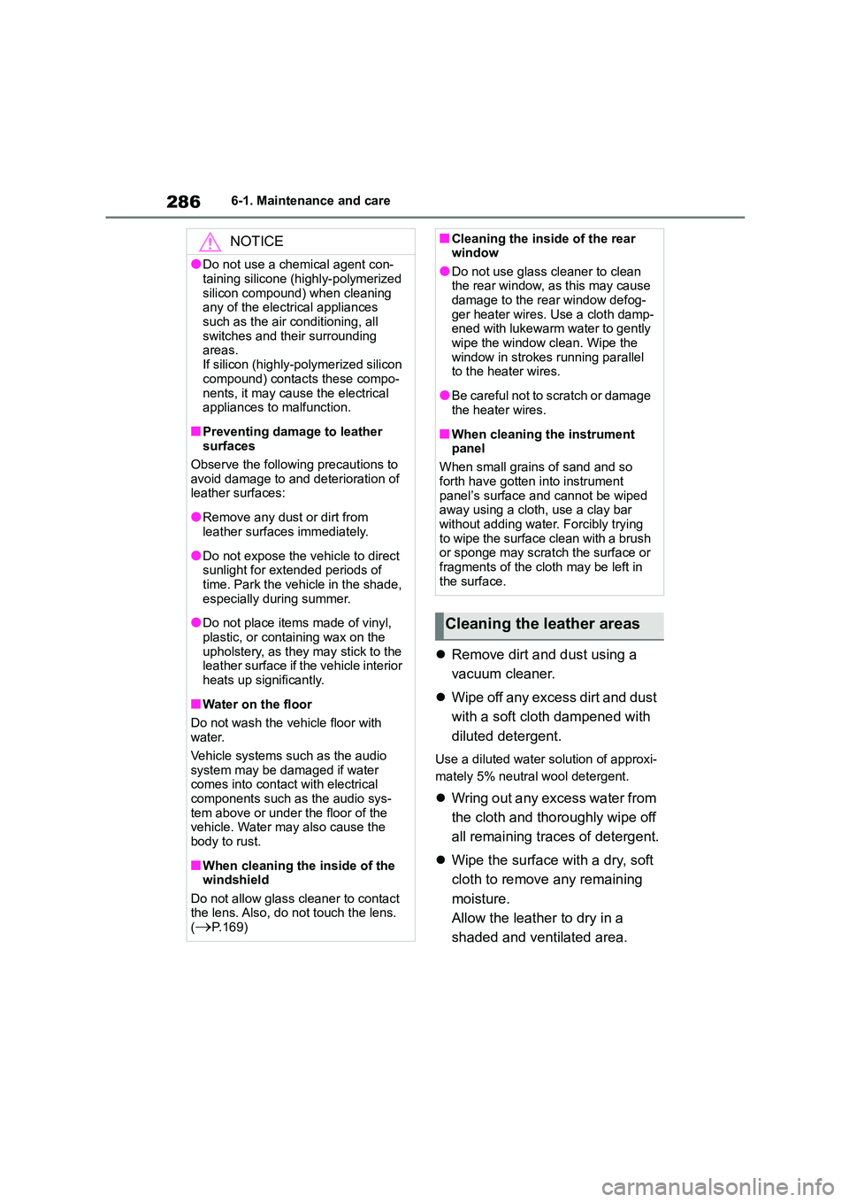 TOYOTA GR86 2022 Owners Manual (in English) 2866-1. Maintenance and care
Remove dirt and dust using a
vacuum cleaner.
Wipe off any excess dirt and dust
with a soft cloth dampened with
diluted detergent.
Use a diluted water solution TOYOTA GR86 2022 Owners Manual (in English) 2866-1. Maintenance and care
Remove dirt and dust using a
vacuum cleaner.
Wipe off any excess dirt and dust
with a soft cloth dampened with
diluted detergent.
Use a diluted water solution
