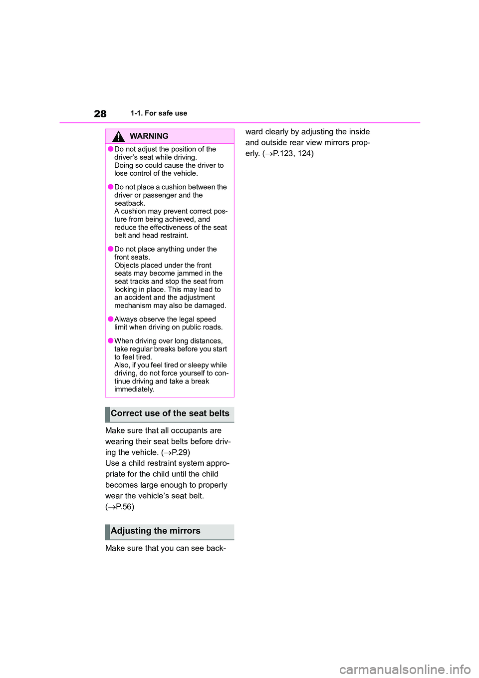 TOYOTA GR86 2022 (in English) Owners Manual 281-1. For safe use
Make sure that all occupants are
wearing their seat belts before driv-
ing the vehicle. ( P. 2 9 )
Use a child restraint system appro-
priate for the child until the child TOYOTA GR86 2022 (in English) Owners Manual 281-1. For safe use
Make sure that all occupants are
wearing their seat belts before driv-
ing the vehicle. ( P. 2 9 )
Use a child restraint system appro-
priate for the child until the child