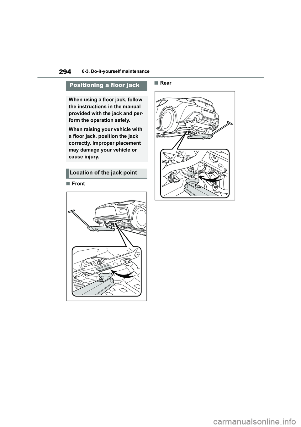 TOYOTA GR86 2022 Owners Manual (in English) 2946-3. Do-it-yourself maintenance
■Front
■RearPositioning a floor jack
When using a floor jack, follow
the instructions in the manual
provided with the jack and per-
form the operation safely. TOYOTA GR86 2022 Owners Manual (in English) 2946-3. Do-it-yourself maintenance
■Front
■RearPositioning a floor jack
When using a floor jack, follow
the instructions in the manual
provided with the jack and per-
form the operation safely.