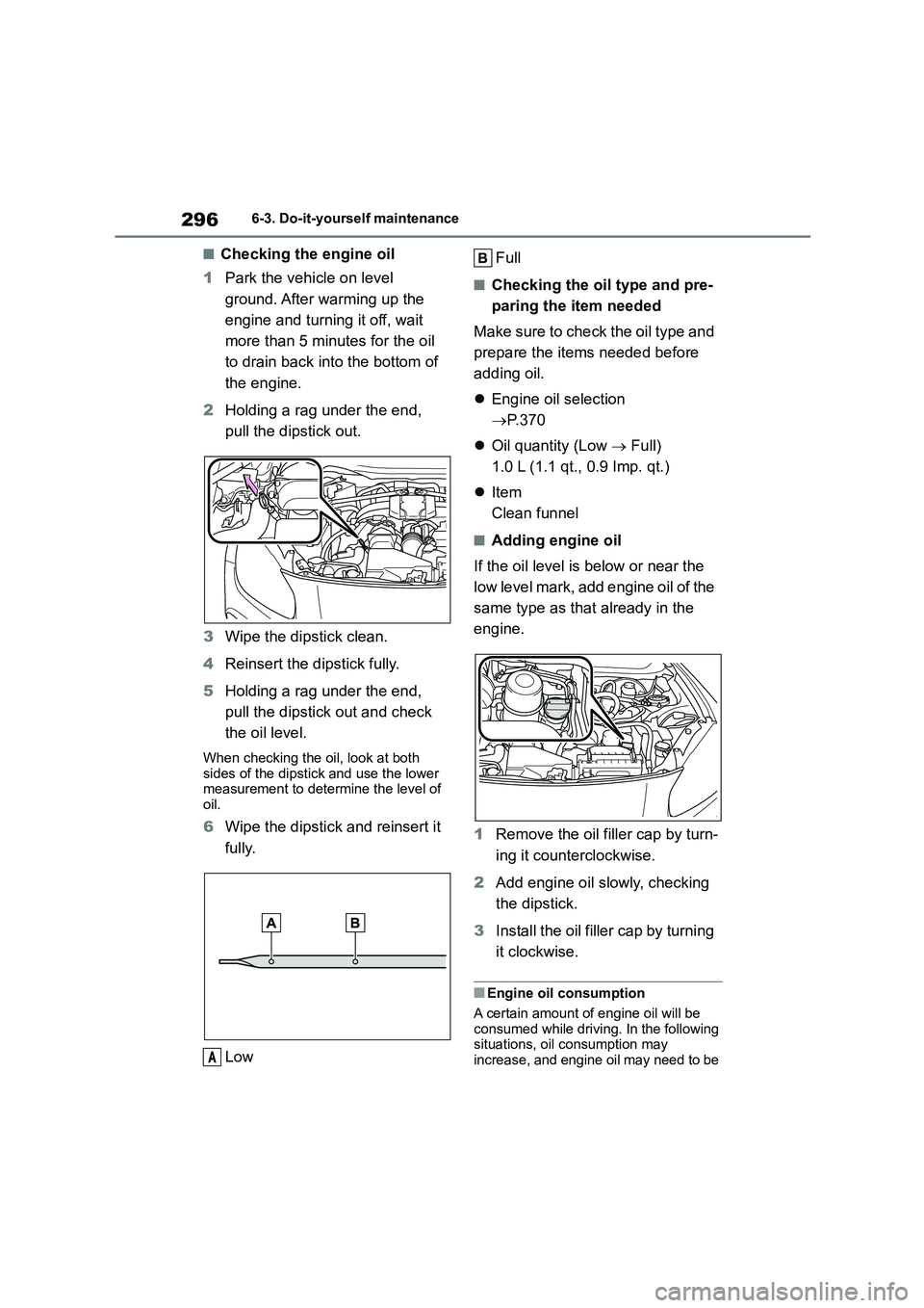 TOYOTA GR86 2022 Owners Manual (in English) 2966-3. Do-it-yourself maintenance
■Checking the engine oil
1 Park the vehicle on level
ground. After warming up the
engine and turning it off, wait
more than 5 minutes for the oil
to drain ba TOYOTA GR86 2022 Owners Manual (in English) 2966-3. Do-it-yourself maintenance
■Checking the engine oil
1 Park the vehicle on level
ground. After warming up the
engine and turning it off, wait
more than 5 minutes for the oil
to drain ba