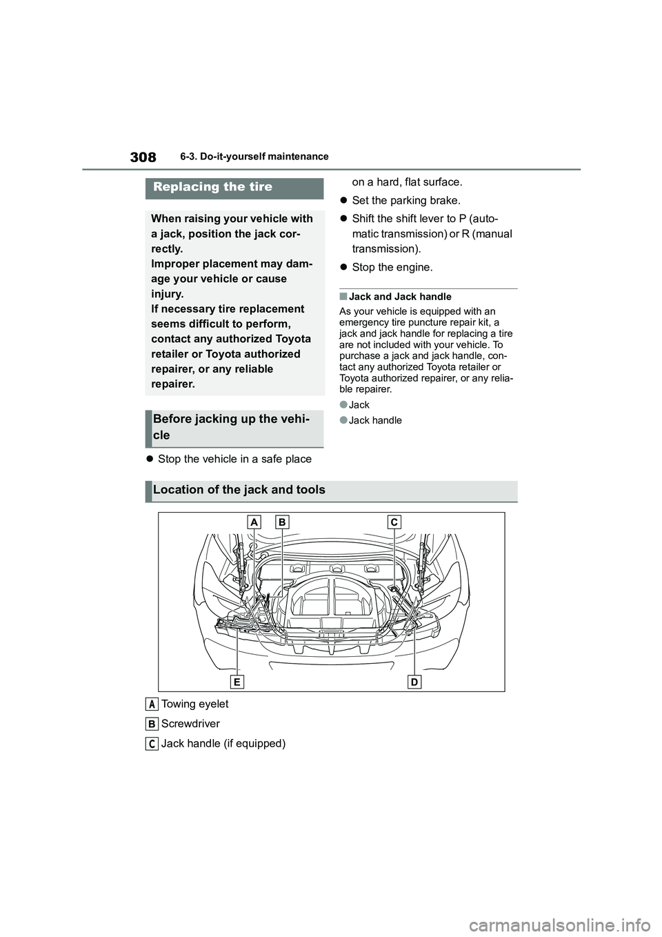 TOYOTA GR86 2022  Owners Manual (in English) 3086-3. Do-it-yourself maintenance
Stop the vehicle in a safe place  
on a hard, flat surface. 
 Set the parking brake. 
 Shift the shift lever to P (auto- 
matic transmission) or R (manual 

