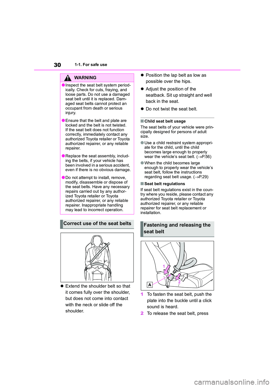 TOYOTA GR86 2022 (in English) Owners Guide 301-1. For safe use
Extend the shoulder belt so that
it comes fully over the shoulder,
but does not come into contact
with the neck or slide off the
shoulder.
Position the lap belt as low TOYOTA GR86 2022 (in English) Owners Guide 301-1. For safe use
Extend the shoulder belt so that
it comes fully over the shoulder,
but does not come into contact
with the neck or slide off the
shoulder.
Position the lap belt as low
