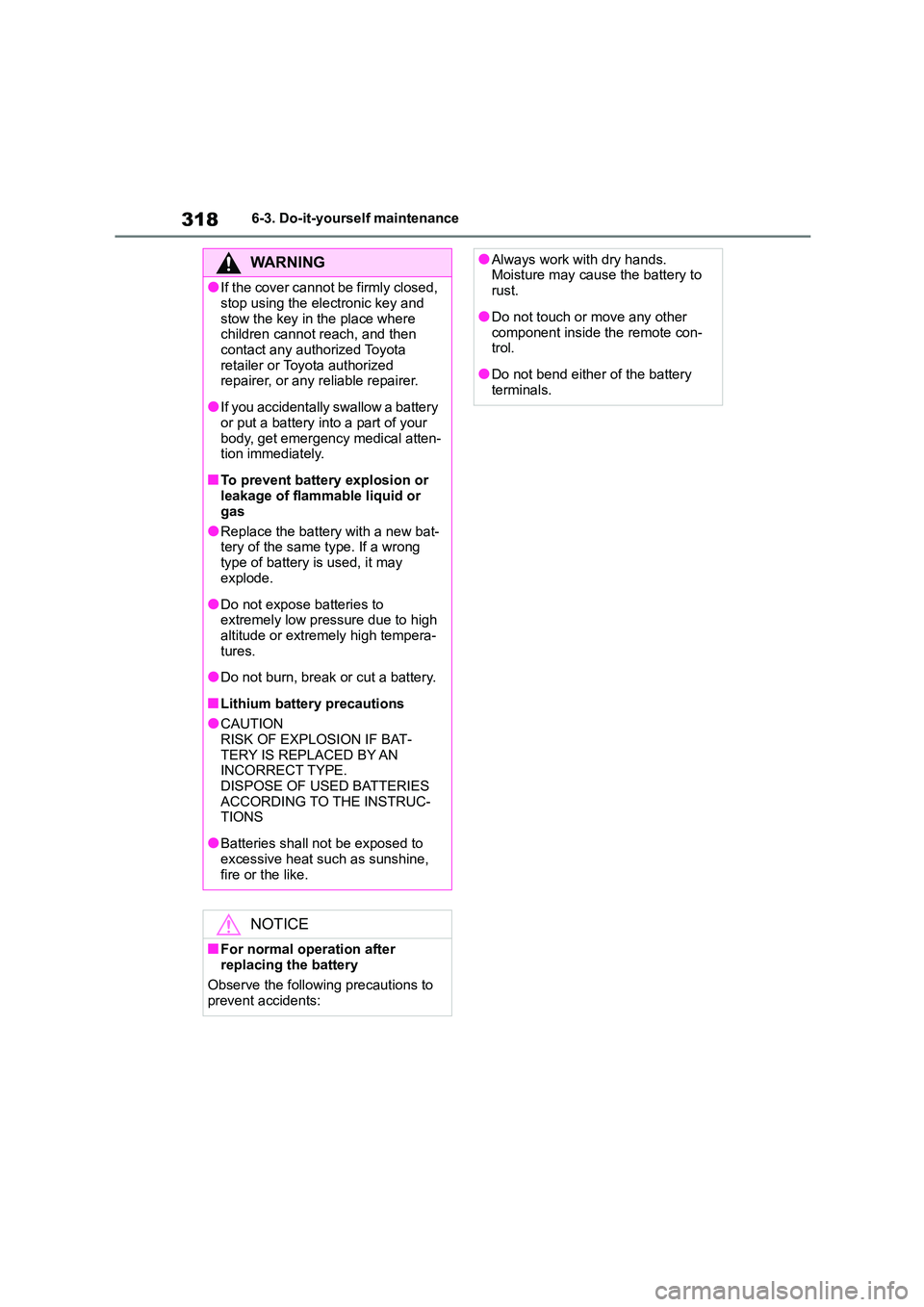TOYOTA GR86 2022 Owners Manual (in English) 3186-3. Do-it-yourself maintenance
WA R N I N G
●If the cover cannot be firmly closed,
stop using the electronic key and
stow the key in the place where children cannot reach, and then
contact TOYOTA GR86 2022 Owners Manual (in English) 3186-3. Do-it-yourself maintenance
WA R N I N G
●If the cover cannot be firmly closed,
stop using the electronic key and
stow the key in the place where children cannot reach, and then
contact