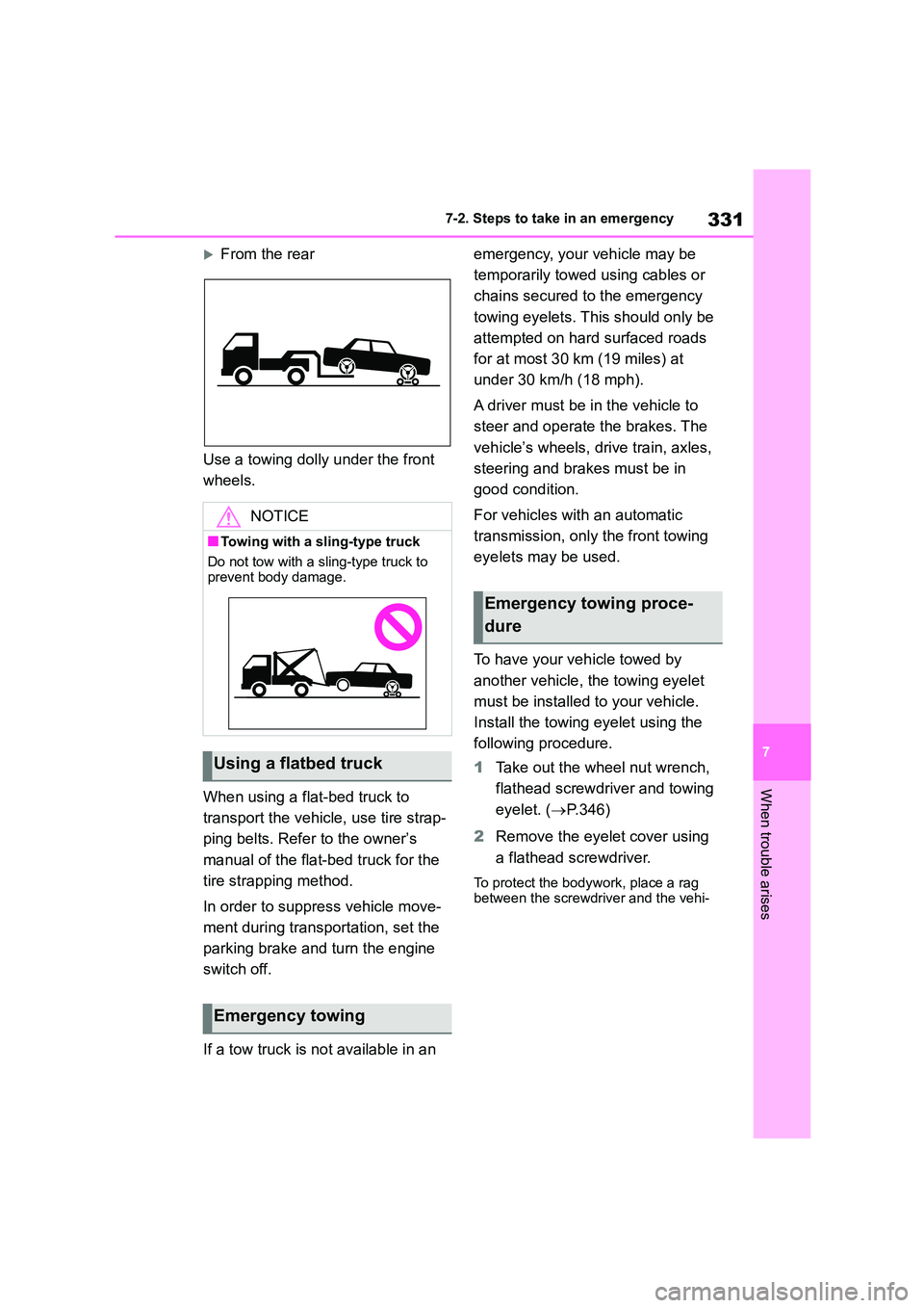 TOYOTA GR86 2022 Owners Manual (in English) 331
7
7-2. Steps to take in an emergency
When trouble arises
From the rear
Use a towing dolly under the front
wheels.
When using a flat-bed truck to
transport the vehicle, use tire strap-
pi TOYOTA GR86 2022 Owners Manual (in English) 331
7
7-2. Steps to take in an emergency
When trouble arises
From the rear
Use a towing dolly under the front
wheels.
When using a flat-bed truck to
transport the vehicle, use tire strap-
pi