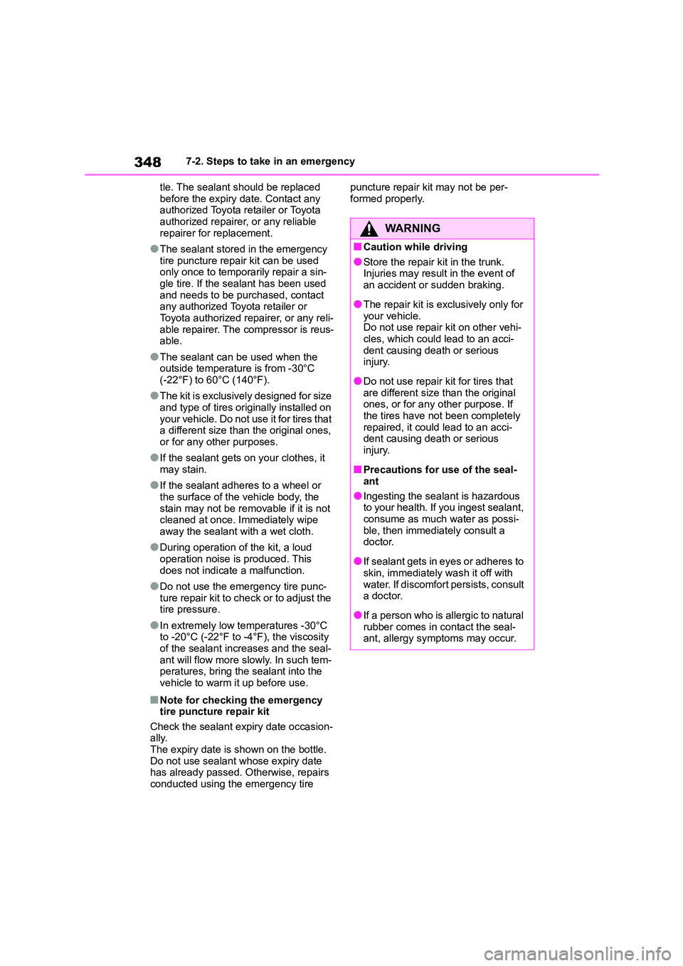 TOYOTA GR86 2022  Owners Manual (in English) 3487-2. Steps to take in an emergency 
tle. The sealant should be replaced  
before the expiry date. Contact any  authorized Toyota retailer or Toyota  
authorized repairer, or any reliable 
repairer 