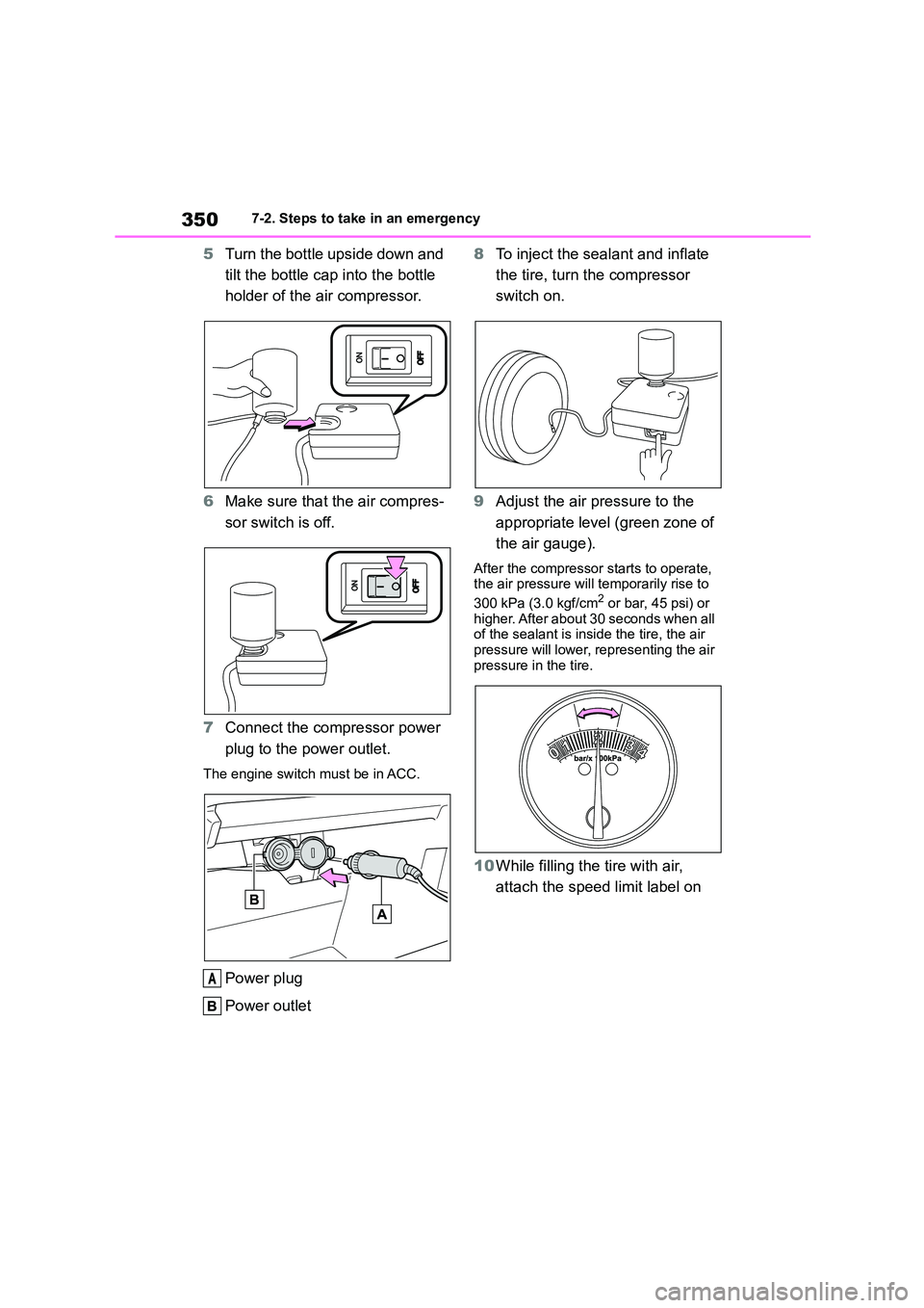 TOYOTA GR86 2022  Owners Manual (in English) 3507-2. Steps to take in an emergency
5Turn the bottle upside down and  
tilt the bottle cap into the bottle 
holder of the air compressor. 
6 Make sure that the air compres- 
sor switch is off. 
7 Co