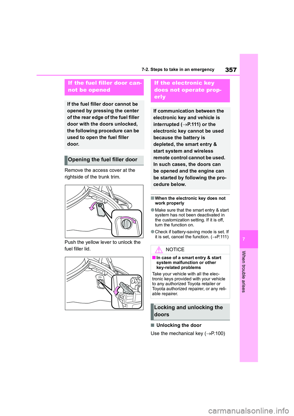 TOYOTA GR86 2022  Owners Manual (in English) 357
7 
7-2. Steps to take in an emergency
When trouble arises
Remove the access cover at the  
rightside of the trunk trim. 
Push the yellow le ver to unlock the  
fuel filler lid.
■When the electro