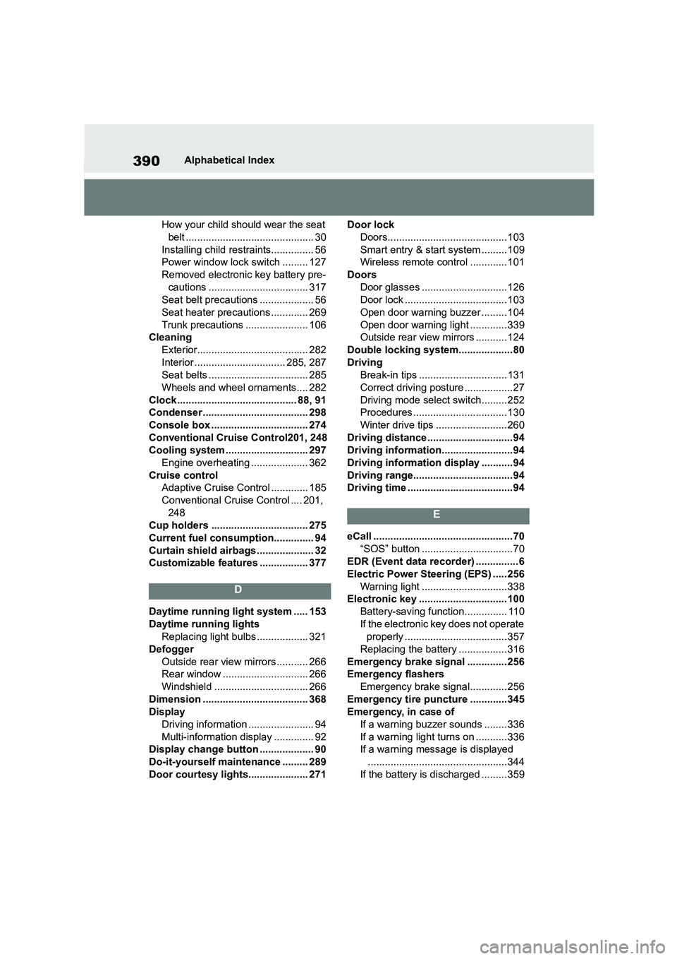 TOYOTA GR86 2022 Owners Manual (in English) 390Alphabetical Index
How your child should wear the seat
belt ............................................. 30
Installing child restraints............... 56
Power window lock switch ......... 12 TOYOTA GR86 2022 Owners Manual (in English) 390Alphabetical Index
How your child should wear the seat
belt ............................................. 30
Installing child restraints............... 56
Power window lock switch ......... 12