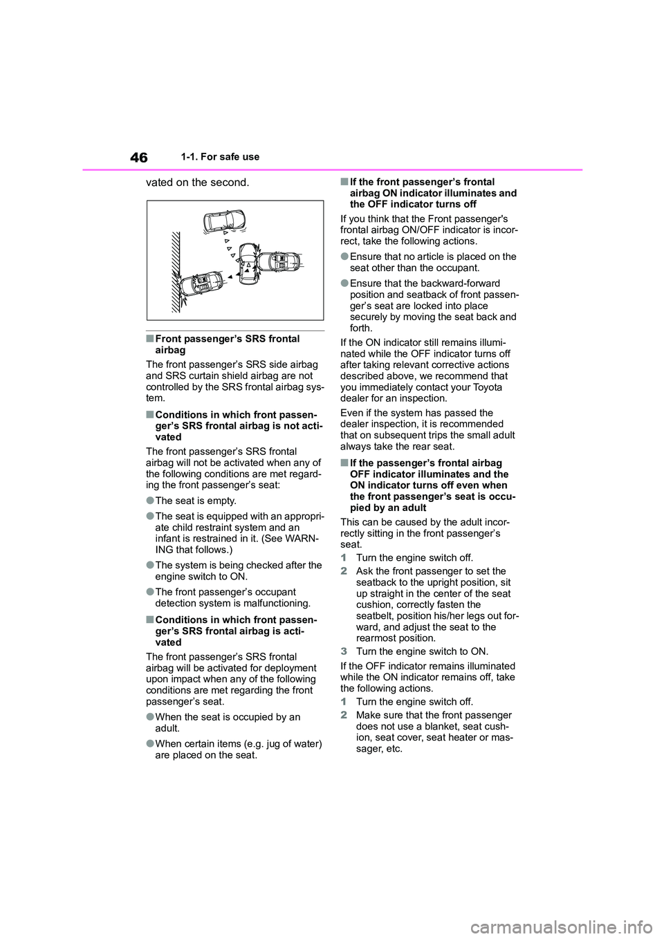 TOYOTA GR86 2022  Owners Manual (in English) 461-1. For safe use
vated on the second.
■Front passenger’s SRS frontal  
airbag 
The front passenger’s SRS side airbag  and SRS curtain shield airbag are not  
controlled by the SRS frontal air