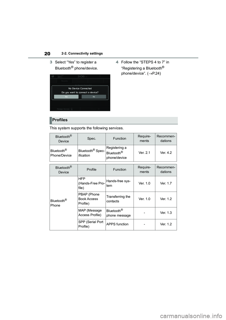 TOYOTA GR86 2022 Owners Manual (in English) 202-2. Connectivity settings
3Select “Yes” to register a
Bluetooth® phone/device.
4 Follow the “STEPS 4 to 7” in
“Registering a Bluetooth®
phone/device”. ( P. 2 4 )
This syste TOYOTA GR86 2022 Owners Manual (in English) 202-2. Connectivity settings
3Select “Yes” to register a
Bluetooth® phone/device.
4 Follow the “STEPS 4 to 7” in
“Registering a Bluetooth®
phone/device”. ( P. 2 4 )
This syste