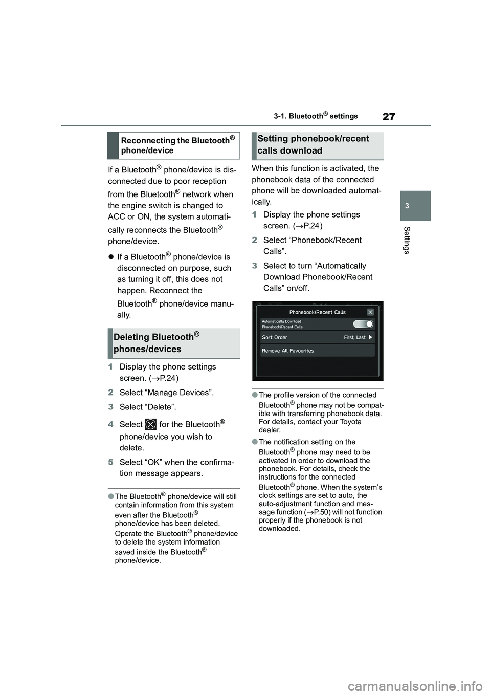 TOYOTA GR86 2022 Owners Manual (in English) 27
3
3-1. Bluetooth® settings
Settings
If a Bluetooth® phone/device is dis-
connected due to poor reception
from the Bluetooth® network when
the engine switch is changed to
ACC or ON, the sy TOYOTA GR86 2022 Owners Manual (in English) 27
3
3-1. Bluetooth® settings
Settings
If a Bluetooth® phone/device is dis-
connected due to poor reception
from the Bluetooth® network when
the engine switch is changed to
ACC or ON, the sy