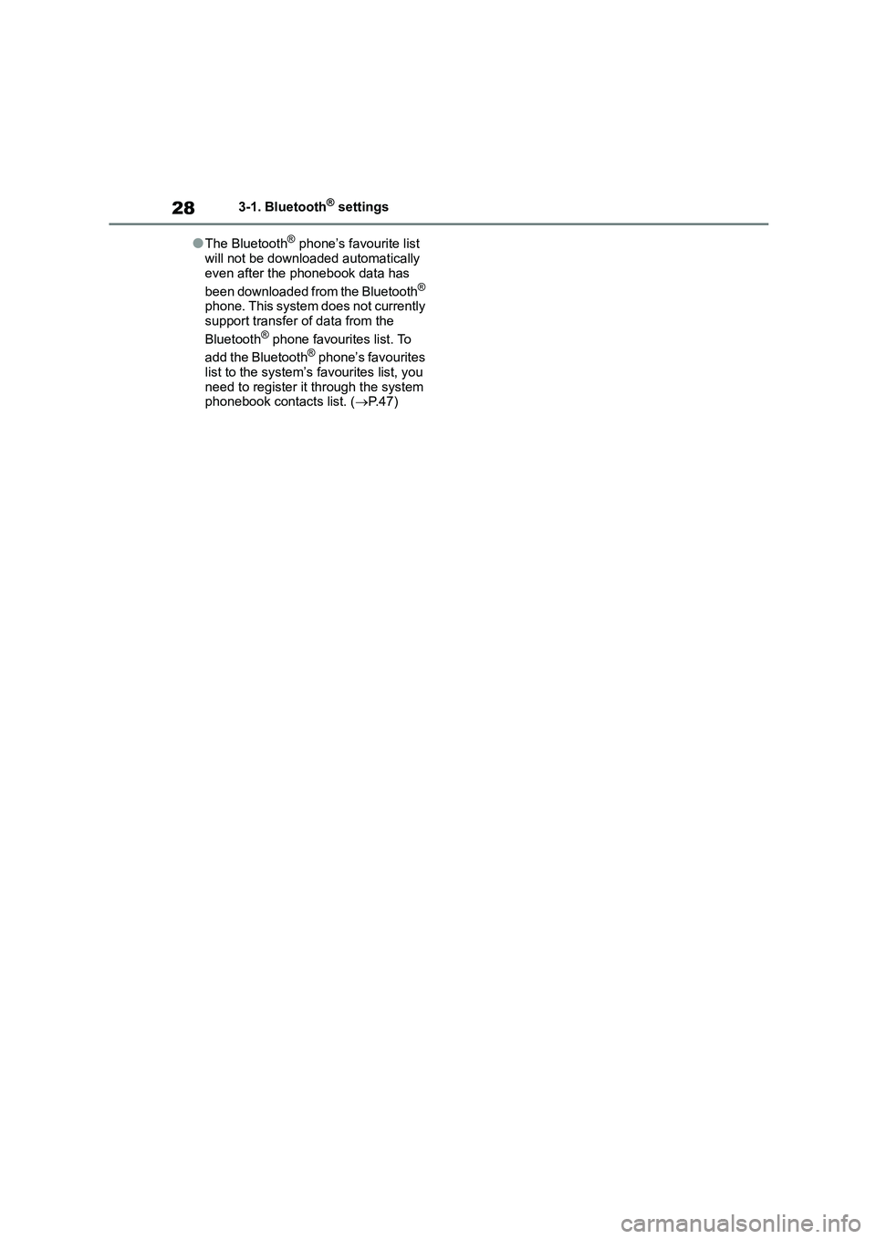 TOYOTA GR86 2022 Owners Manual (in English) 283-1. Bluetooth® settings
●The Bluetooth® phone’s favourite list
will not be downloaded automatically
even after the phonebook data has
been downloaded from the Bluetooth® phone. This s TOYOTA GR86 2022 Owners Manual (in English) 283-1. Bluetooth® settings
●The Bluetooth® phone’s favourite list
will not be downloaded automatically
even after the phonebook data has
been downloaded from the Bluetooth® phone. This s