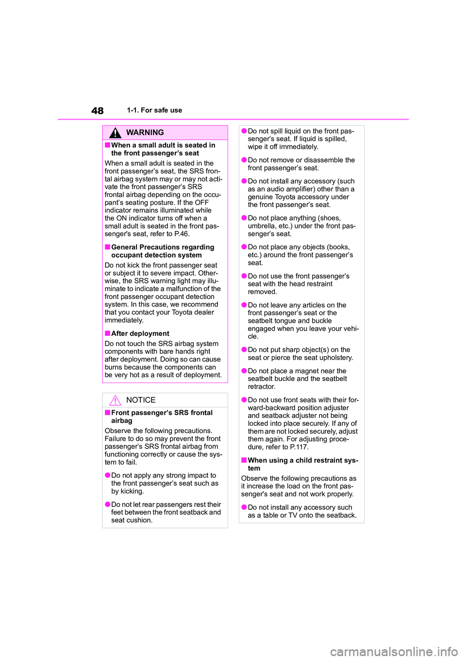 TOYOTA GR86 2022  Owners Manual (in English) 481-1. For safe use
WA R N I N G
■When a small adult is seated in  
the front passenger’s seat 
When a small adult is seated in the  front passenger’s seat, the SRS fron- 
tal airbag system may 