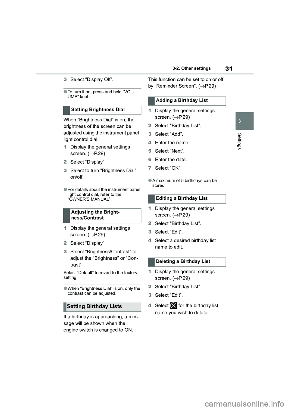 TOYOTA GR86 2022 Owners Manual (in English) 31
3
3-2. Other settings
Settings
3 Select “Display Off”.
●To turn it on, press and hold “VOL-
UME” knob.
When “Brightness Dial” is on, the
brightness of the screen can be
adjusted TOYOTA GR86 2022 Owners Manual (in English) 31
3
3-2. Other settings
Settings
3 Select “Display Off”.
●To turn it on, press and hold “VOL-
UME” knob.
When “Brightness Dial” is on, the
brightness of the screen can be
adjusted