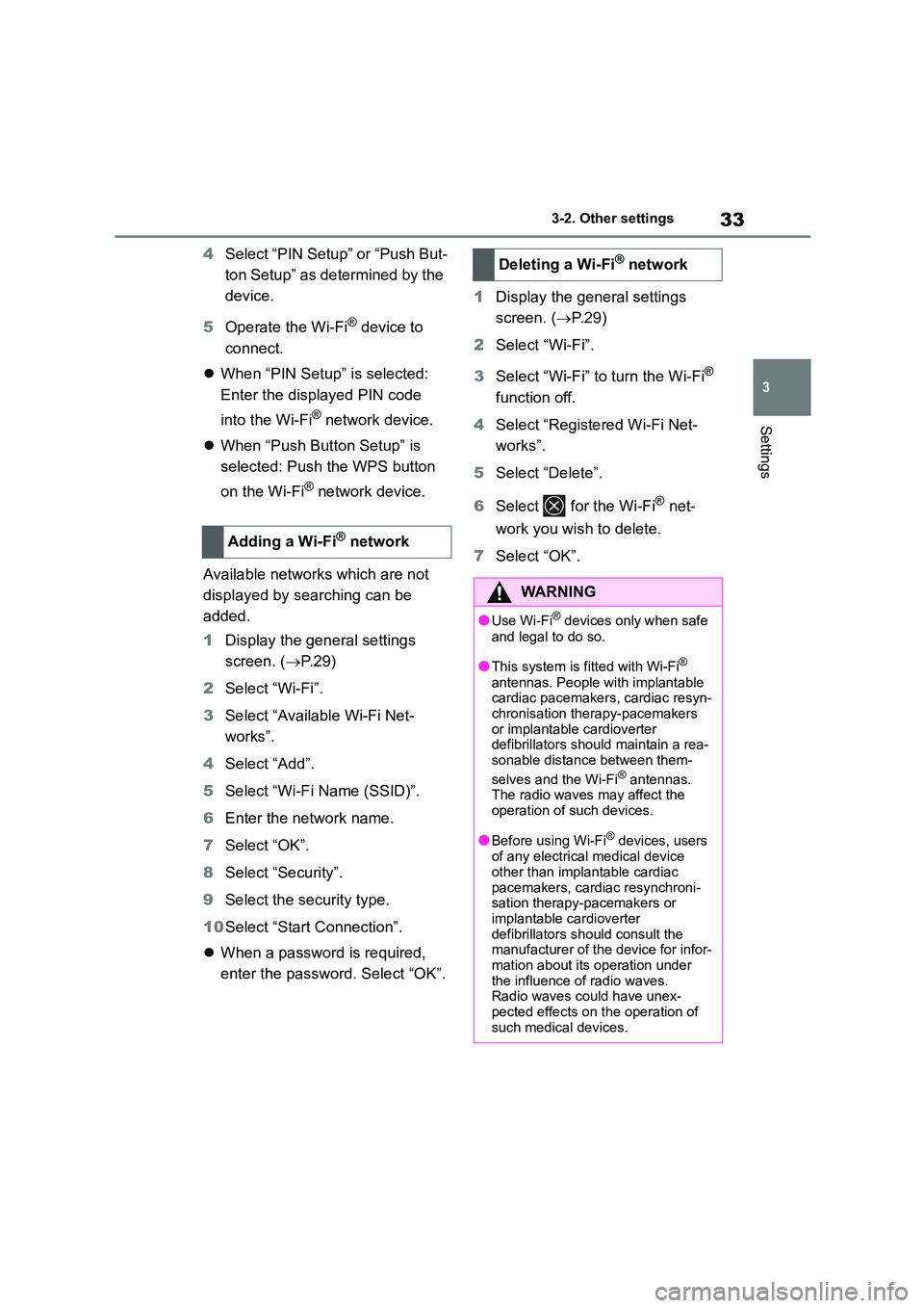 TOYOTA GR86 2022 Owners Manual (in English) 33
3
3-2. Other settings
Settings
4 Select “PIN Setup” or “Push But-
ton Setup” as determined by the
device.
5 Operate the Wi-Fi® device to
connect.
When “PIN Setup” is selecte TOYOTA GR86 2022 Owners Manual (in English) 33
3
3-2. Other settings
Settings
4 Select “PIN Setup” or “Push But-
ton Setup” as determined by the
device.
5 Operate the Wi-Fi® device to
connect.
When “PIN Setup” is selecte
