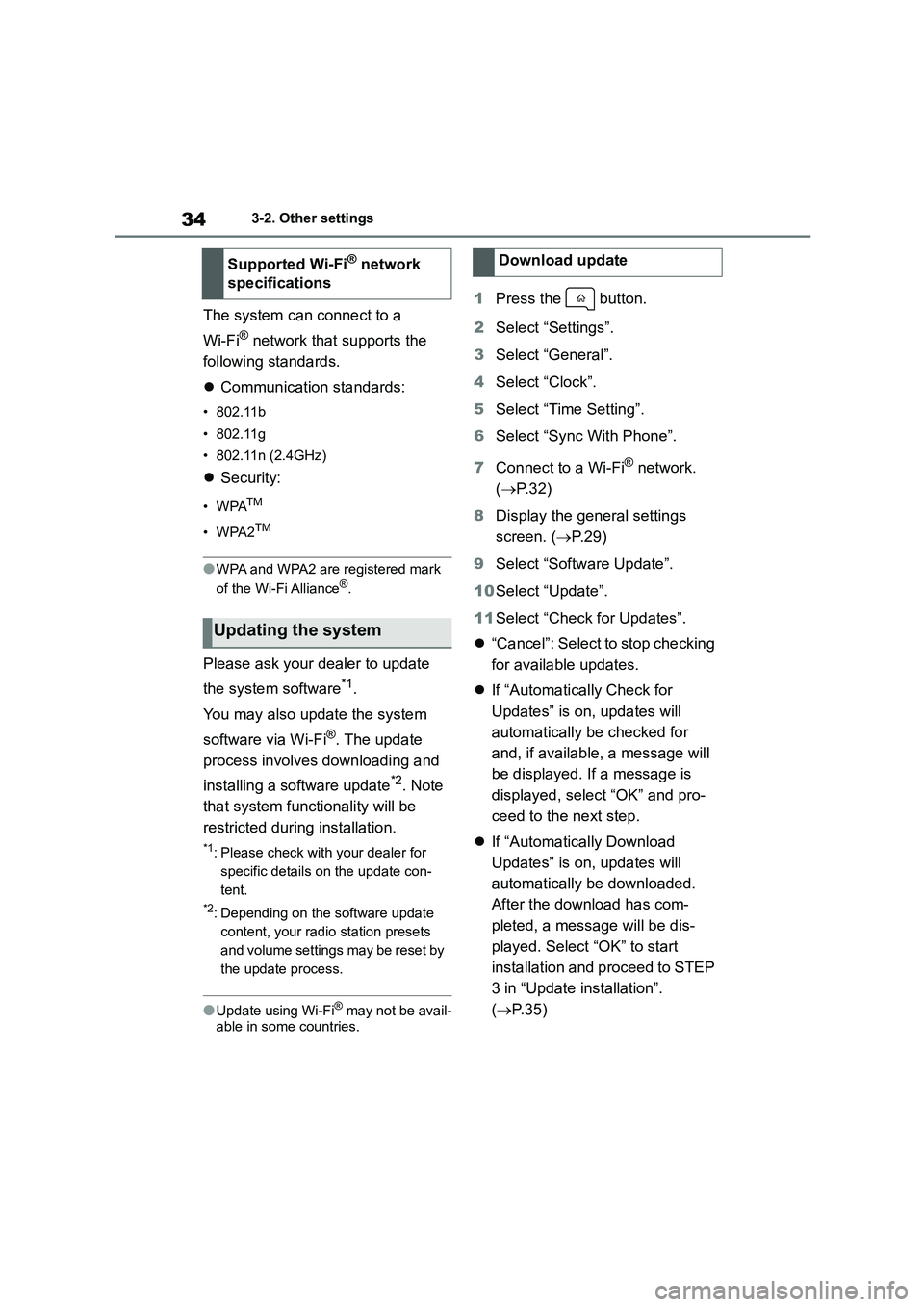 TOYOTA GR86 2022 Owners Manual (in English) 343-2. Other settings
The system can connect to a
Wi-Fi® network that supports the
following standards.
Communication standards:
•802.11b
•802.11g
• 802.11n (2.4GHz)
Security:
TOYOTA GR86 2022 Owners Manual (in English) 343-2. Other settings
The system can connect to a
Wi-Fi® network that supports the
following standards.
Communication standards:
•802.11b
•802.11g
• 802.11n (2.4GHz)
Security: