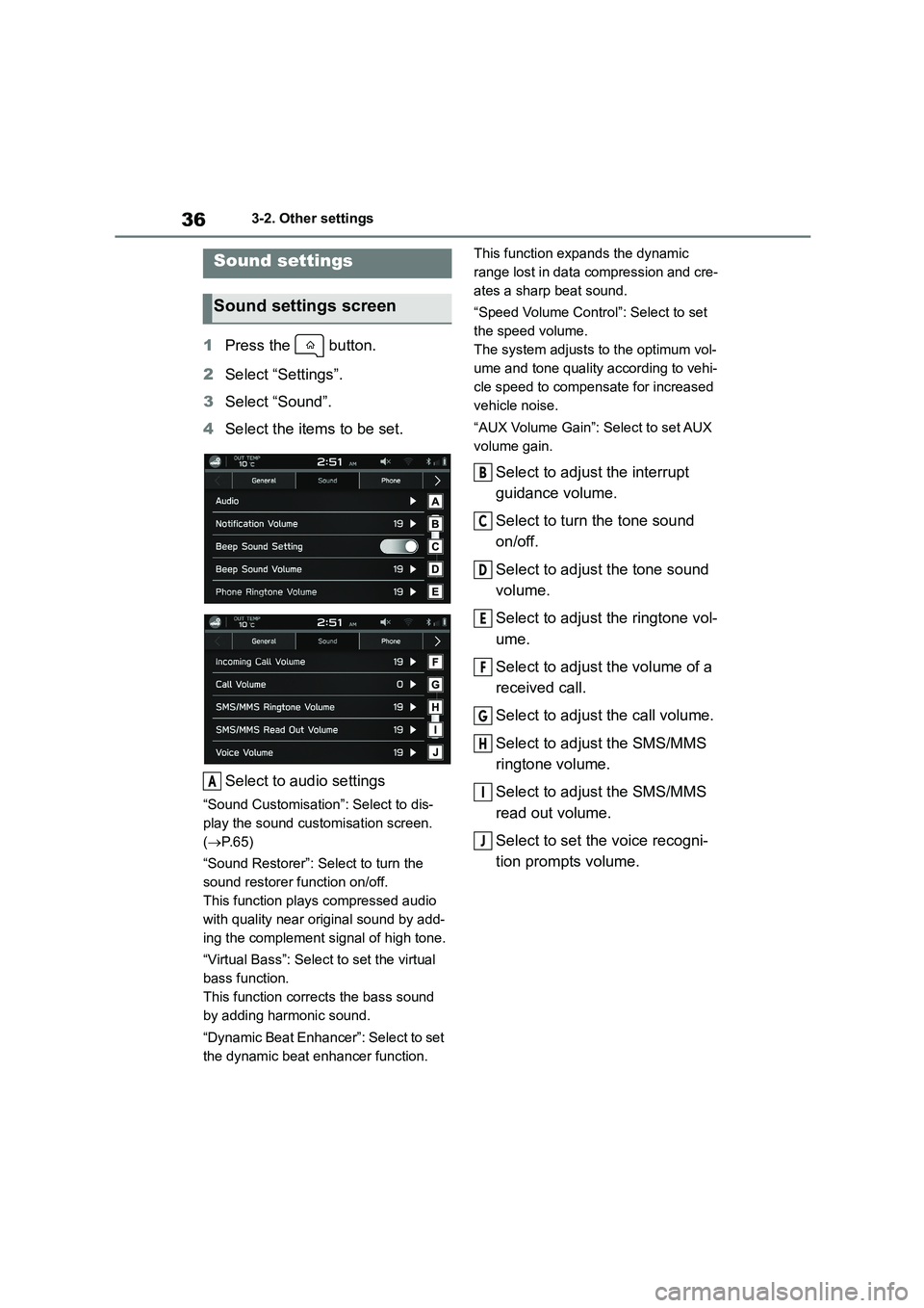TOYOTA GR86 2022 Owners Manual (in English) 363-2. Other settings
1Press the button.
2 Select “Settings”.
3 Select “Sound”.
4 Select the items to be set.
Select to audio settings
“Sound Customisation”: Select to dis-
play the TOYOTA GR86 2022 Owners Manual (in English) 363-2. Other settings
1Press the button.
2 Select “Settings”.
3 Select “Sound”.
4 Select the items to be set.
Select to audio settings
“Sound Customisation”: Select to dis-
play the