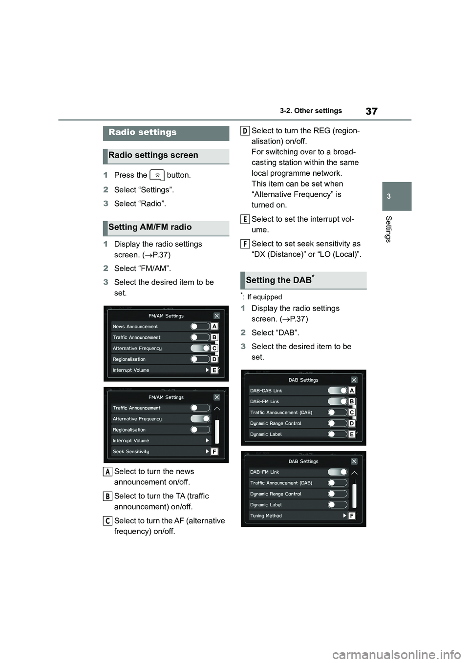 TOYOTA GR86 2022 Owners Manual (in English) 37
3
3-2. Other settings
Settings
1 Press the button.
2 Select “Settings”.
3 Select “Radio”.
1 Display the radio settings
screen. ( P. 3 7 )
2 Select “FM/AM”.
3 Select the des TOYOTA GR86 2022 Owners Manual (in English) 37
3
3-2. Other settings
Settings
1 Press the button.
2 Select “Settings”.
3 Select “Radio”.
1 Display the radio settings
screen. ( P. 3 7 )
2 Select “FM/AM”.
3 Select the des