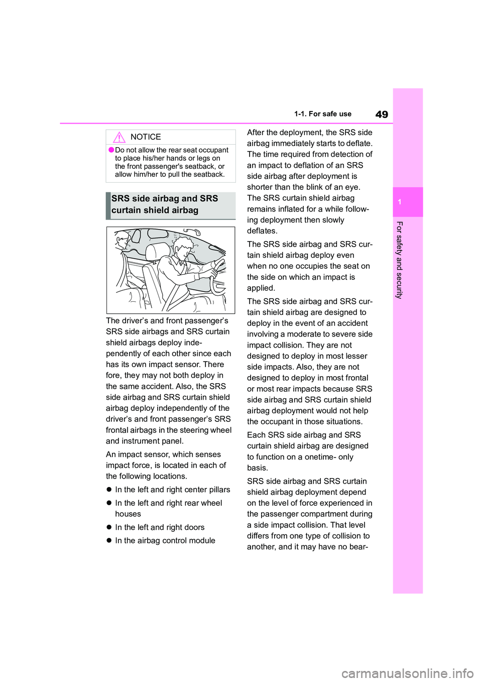 TOYOTA GR86 2022  Owners Manual (in English) 49
1 
1-1. For safe use
For safety and security
The driver’s and front passenger’s  
SRS side airbags and SRS curtain 
shield airbags deploy inde-
pendently of each other since each 
has its own i