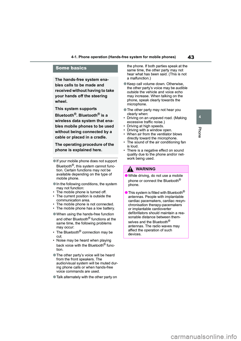 TOYOTA GR86 2022 Owners Manual (in English) 43
4
4-1. Phone operation (Hands-free system for mobile phones)
Phone
●If your mobile phone does not support
Bluetooth®, this system cannot func-
tion. Certain functions may not be available d TOYOTA GR86 2022 Owners Manual (in English) 43
4
4-1. Phone operation (Hands-free system for mobile phones)
Phone
●If your mobile phone does not support
Bluetooth®, this system cannot func-
tion. Certain functions may not be available d