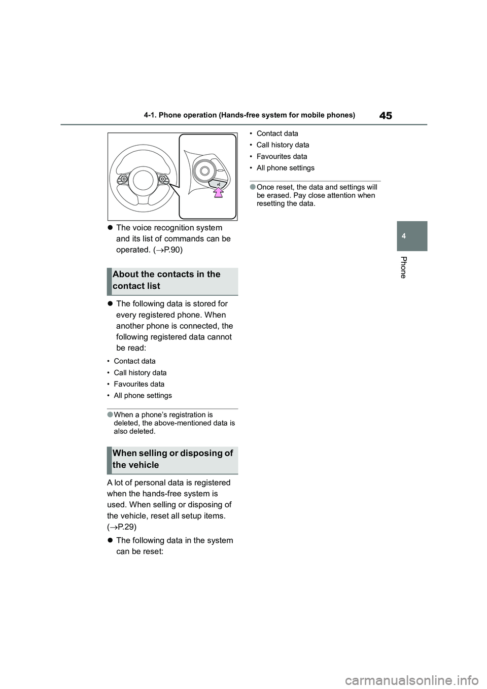 TOYOTA GR86 2022 Owners Manual (in English) 45
4
4-1. Phone operation (Hands-free system for mobile phones)
Phone
The voice recognition system
and its list of commands can be
operated. ( P. 9 0 )
The following data is stored for TOYOTA GR86 2022 Owners Manual (in English) 45
4
4-1. Phone operation (Hands-free system for mobile phones)
Phone
The voice recognition system
and its list of commands can be
operated. ( P. 9 0 )
The following data is stored for