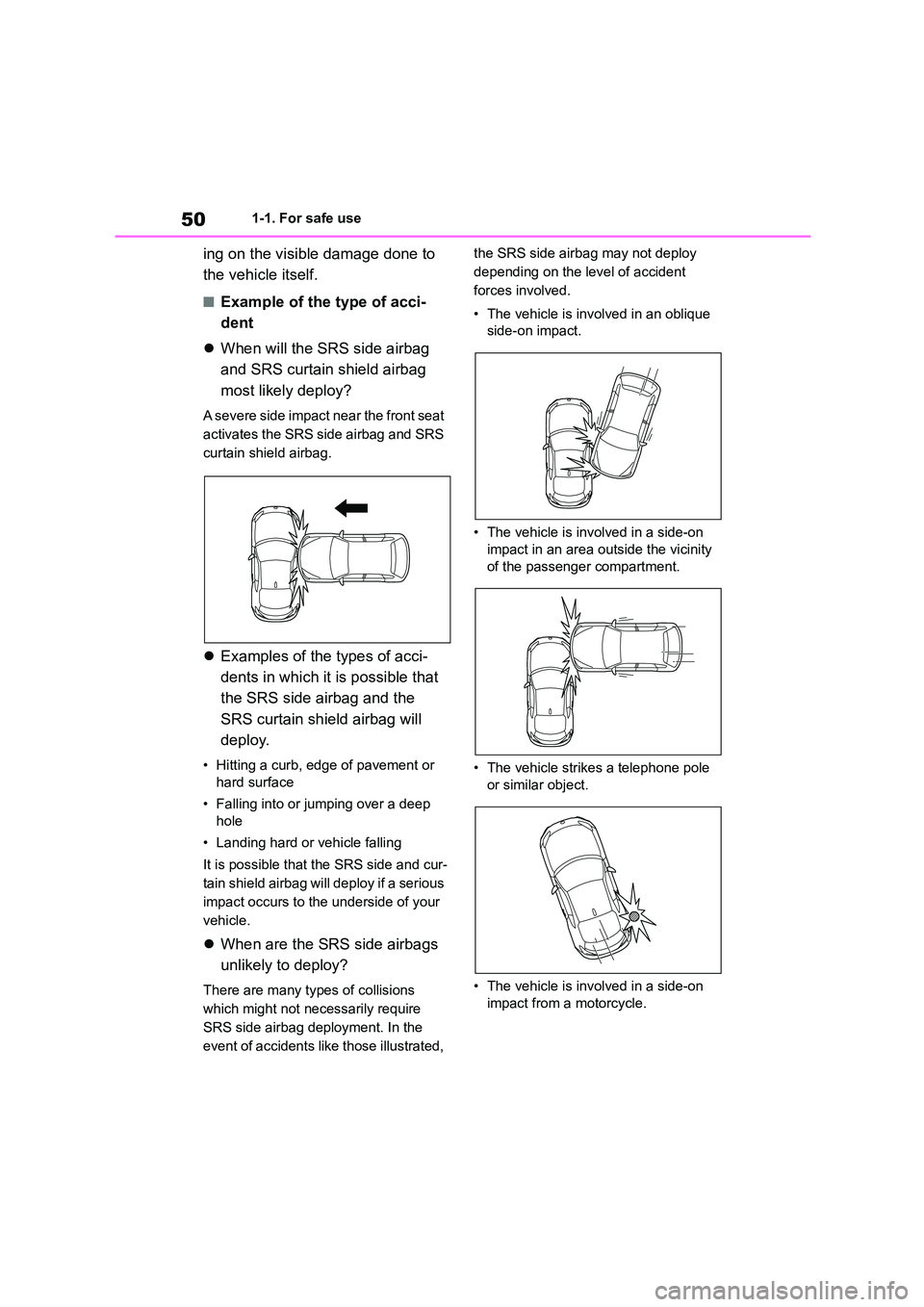 TOYOTA GR86 2022 (in English) Workshop Manual 501-1. For safe use
ing on the visible damage done to
the vehicle itself.
■Example of the type of acci-
dent
When will the SRS side airbag
and SRS curtain shield airbag
most likely deploy? TOYOTA GR86 2022 (in English) Workshop Manual 501-1. For safe use
ing on the visible damage done to
the vehicle itself.
■Example of the type of acci-
dent
When will the SRS side airbag
and SRS curtain shield airbag
most likely deploy?