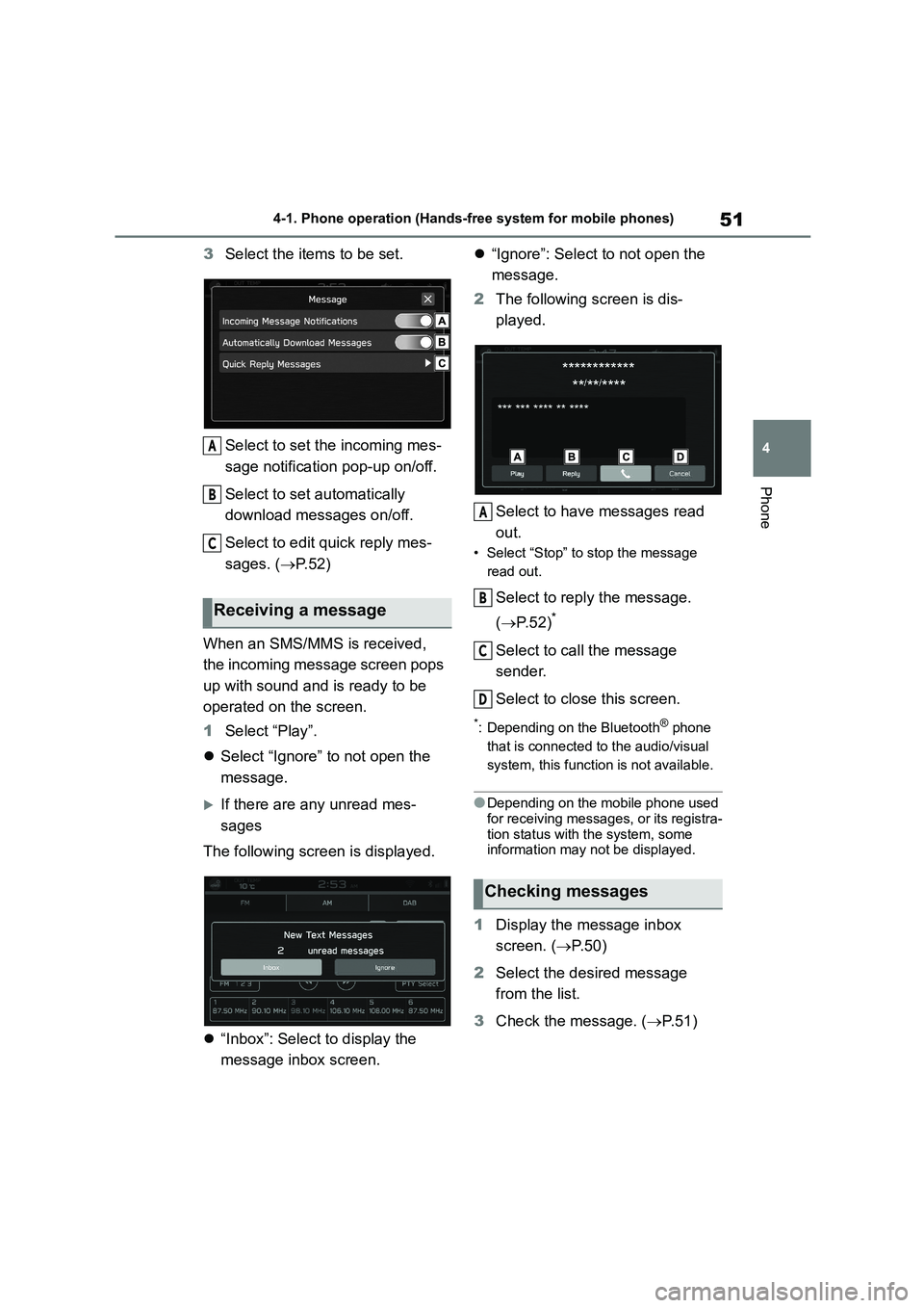 TOYOTA GR86 2022 Owners Manual (in English) 51
4
4-1. Phone operation (Hands-free system for mobile phones)
Phone
3 Select the items to be set.
Select to set the incoming mes-
sage notification pop-up on/off.
Select to set automatically
d TOYOTA GR86 2022 Owners Manual (in English) 51
4
4-1. Phone operation (Hands-free system for mobile phones)
Phone
3 Select the items to be set.
Select to set the incoming mes-
sage notification pop-up on/off.
Select to set automatically
d