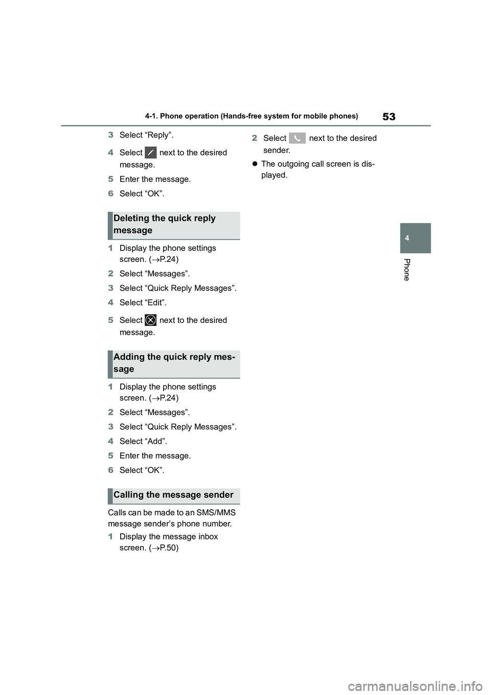 TOYOTA GR86 2022 Owners Manual (in English) 53
4
4-1. Phone operation (Hands-free system for mobile phones)
Phone
3 Select “Reply”.
4 Select next to the desired
message.
5 Enter the message.
6 Select “OK”.
1 Display the phone s TOYOTA GR86 2022 Owners Manual (in English) 53
4
4-1. Phone operation (Hands-free system for mobile phones)
Phone
3 Select “Reply”.
4 Select next to the desired
message.
5 Enter the message.
6 Select “OK”.
1 Display the phone s