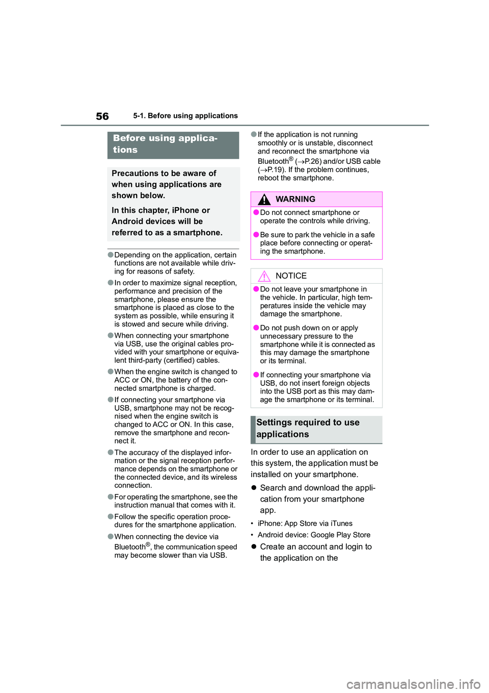 TOYOTA GR86 2022 Owners Manual (in English) 565-1. Before using applications
5-1.Before using applications
●Depending on the application, certain functions are not available while driv-
ing for reasons of safety.
●In order to maximize si TOYOTA GR86 2022 Owners Manual (in English) 565-1. Before using applications
5-1.Before using applications
●Depending on the application, certain functions are not available while driv-
ing for reasons of safety.
●In order to maximize si