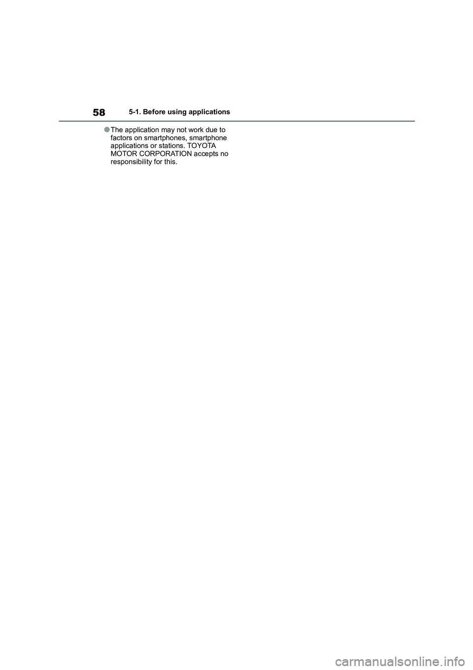TOYOTA GR86 2022 Owners Manual (in English) 585-1. Before using applications
●The application may not work due to
factors on smartphones, smartphone applications or stations. TOYOTA
MOTOR CORPORATION accepts no
responsibility for this. TOYOTA GR86 2022 Owners Manual (in English) 585-1. Before using applications
●The application may not work due to
factors on smartphones, smartphone applications or stations. TOYOTA
MOTOR CORPORATION accepts no
responsibility for this.