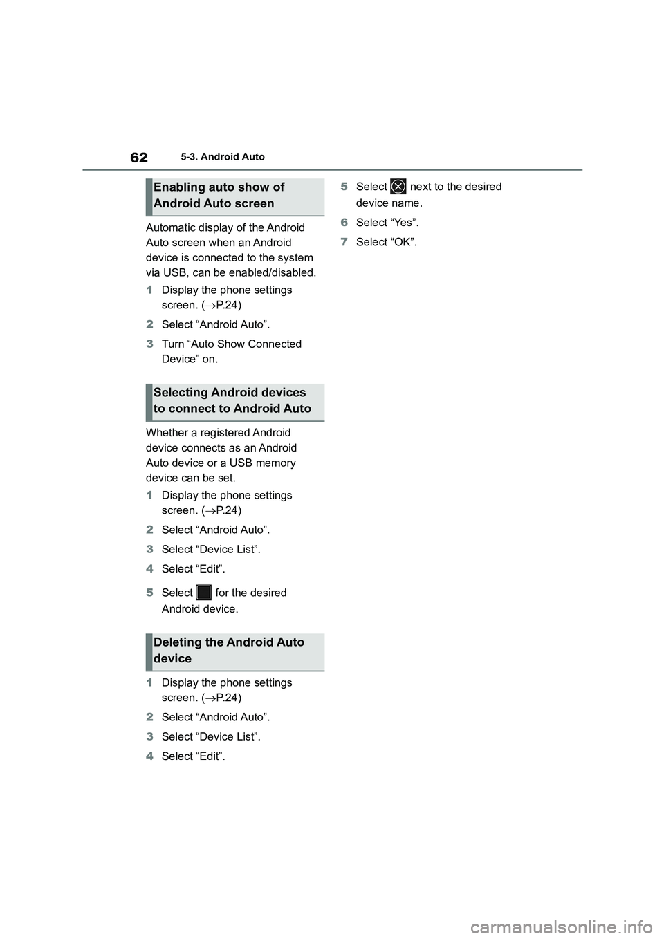 TOYOTA GR86 2022  Owners Manual (in English) 625-3. Android Auto
Automatic display of the Android  
Auto screen when an Android 
device is connected to the system 
via USB, can be enabled/disabled. 
1 Display the phone settings  
screen. ( P.
