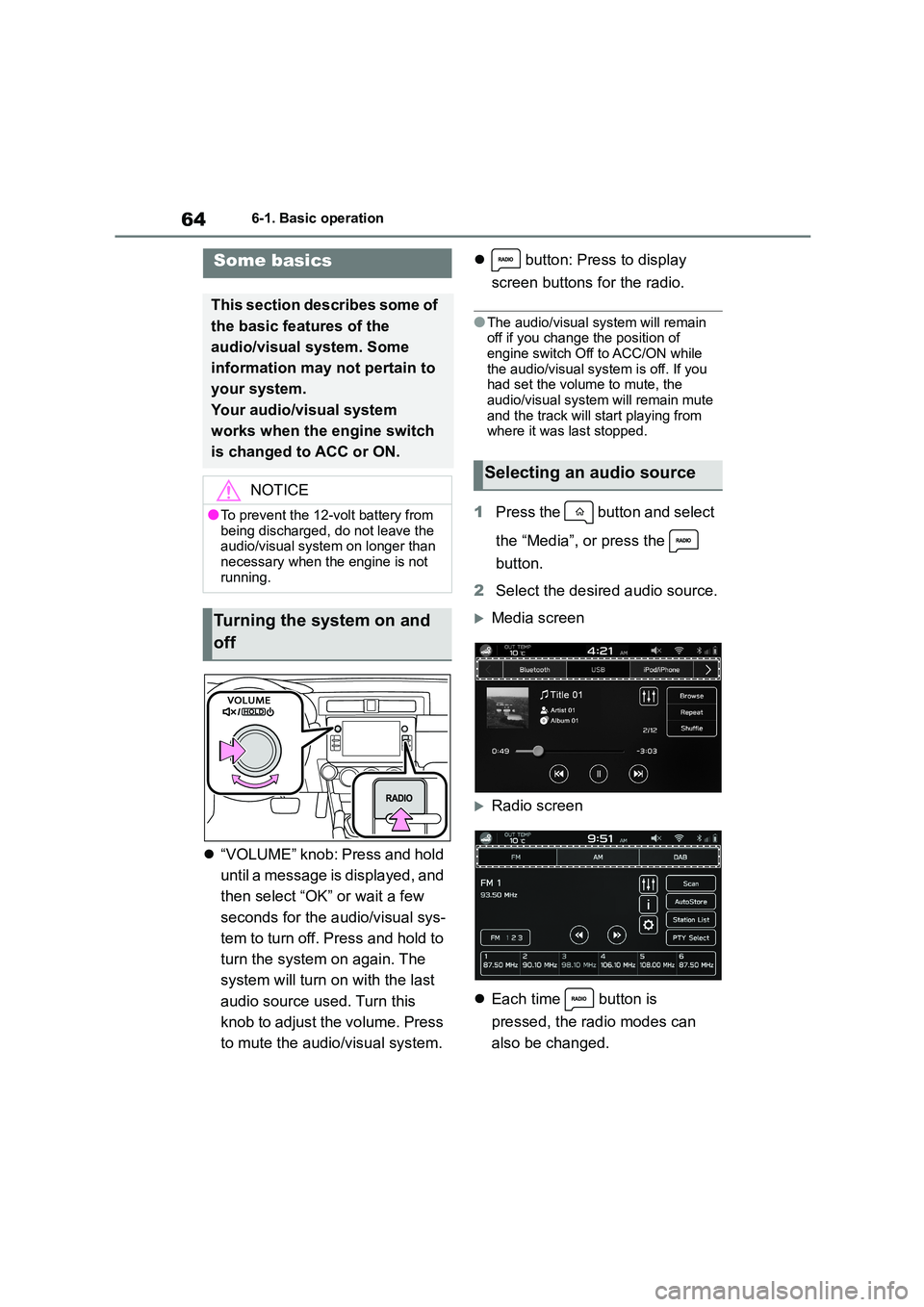TOYOTA GR86 2022  Owners Manual (in English) 646-1. Basic operation
6-1.Basic operation
“VOLUME” knob: Press and hold  
until a message is displayed, and 
then select “OK” or wait a few 
seconds for the audio/visual sys-
tem to turn o