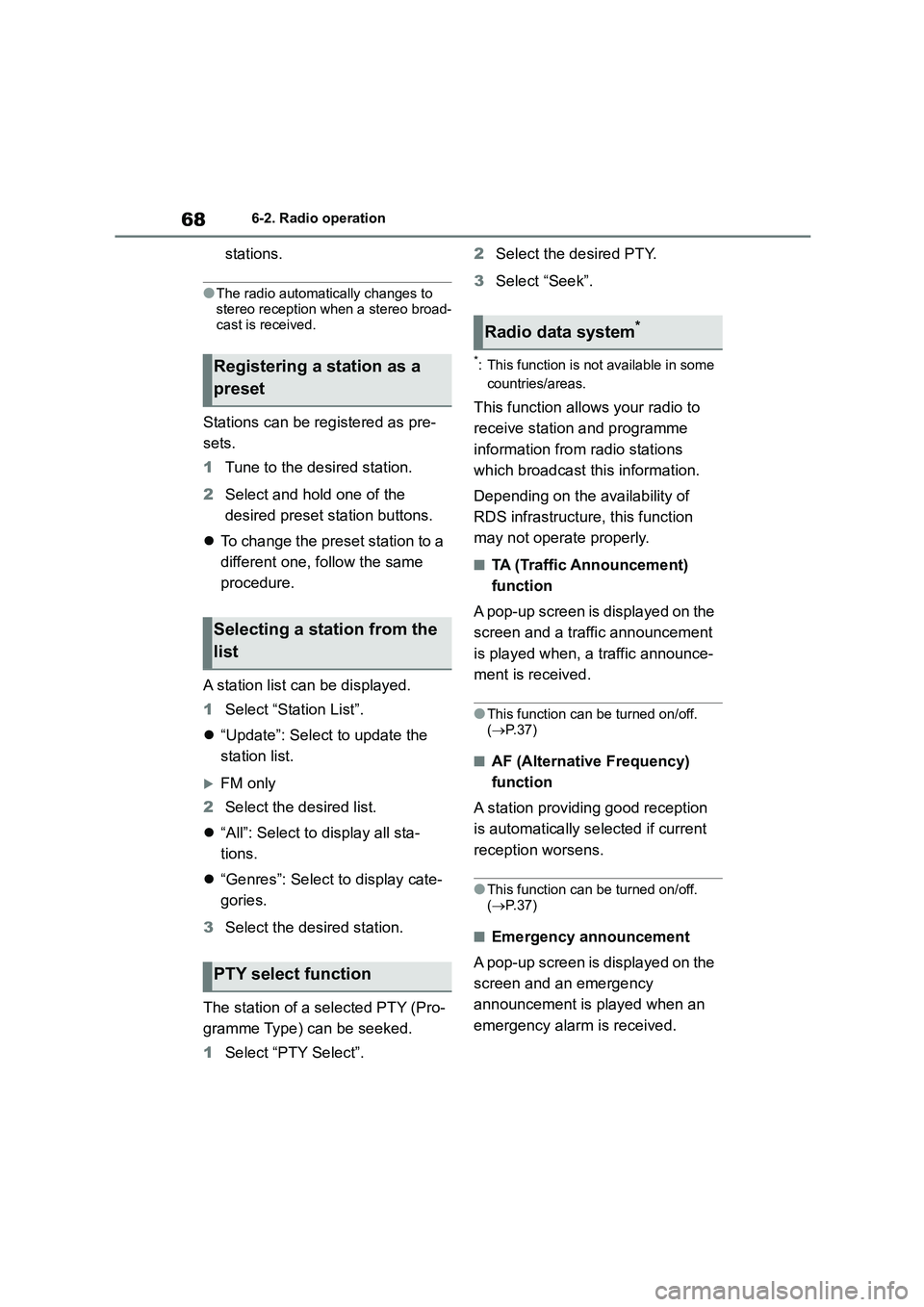 TOYOTA GR86 2022  Owners Manual (in English) 686-2. Radio operation
stations.
●The radio automatically changes to  
stereo reception when a stereo broad-
cast is received.
Stations can be registered as pre- 
sets. 
1 Tune to the desired statio