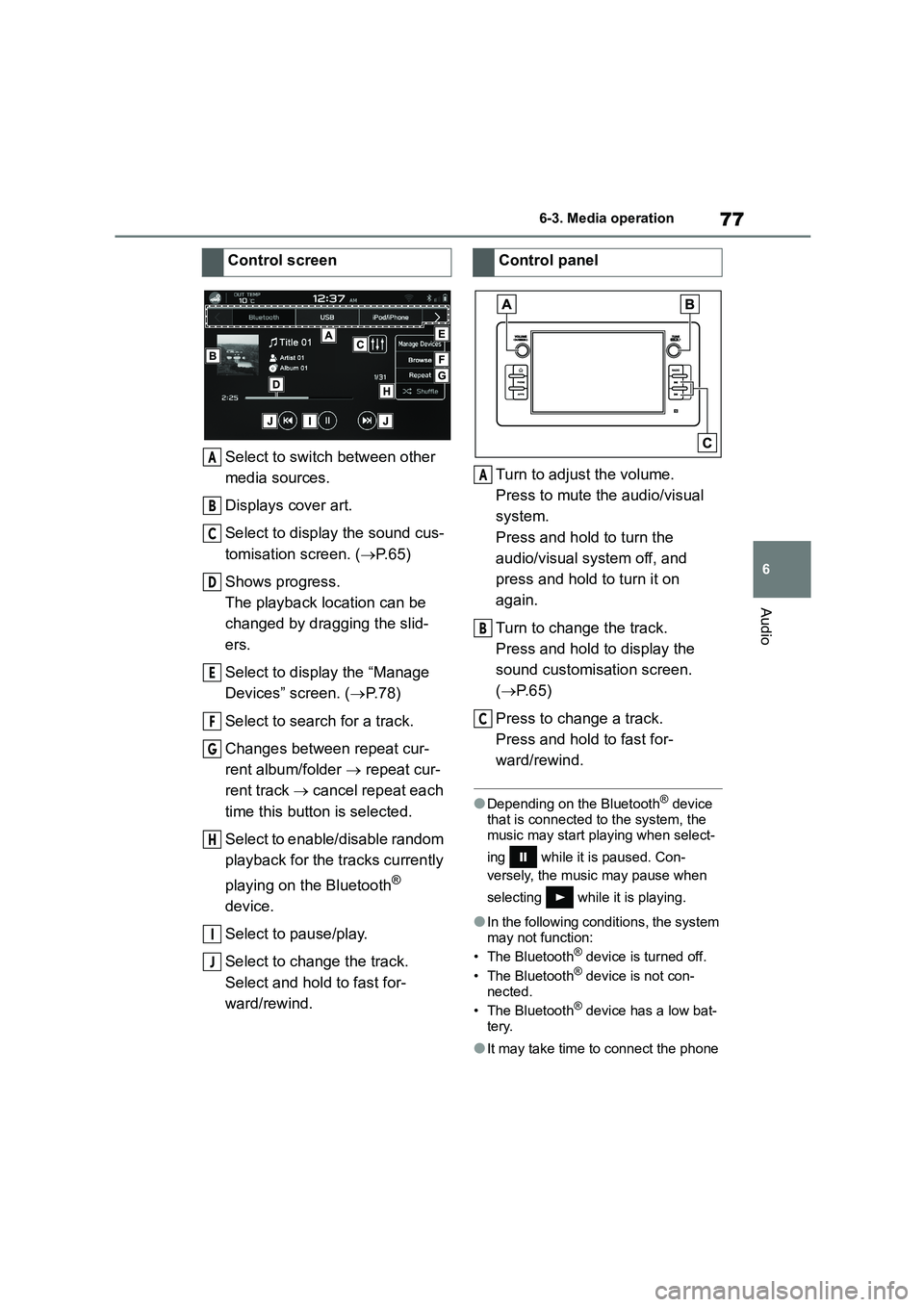TOYOTA GR86 2022 Owners Manual (in English) 77
6
6-3. Media operation
Audio
Select to switch between other
media sources.
Displays cover art.
Select to displa y the sound cus-
tomisation screen. ( P.65)
Shows progress.
The playback lo TOYOTA GR86 2022 Owners Manual (in English) 77
6
6-3. Media operation
Audio
Select to switch between other
media sources.
Displays cover art.
Select to displa y the sound cus-
tomisation screen. ( P.65)
Shows progress.
The playback lo