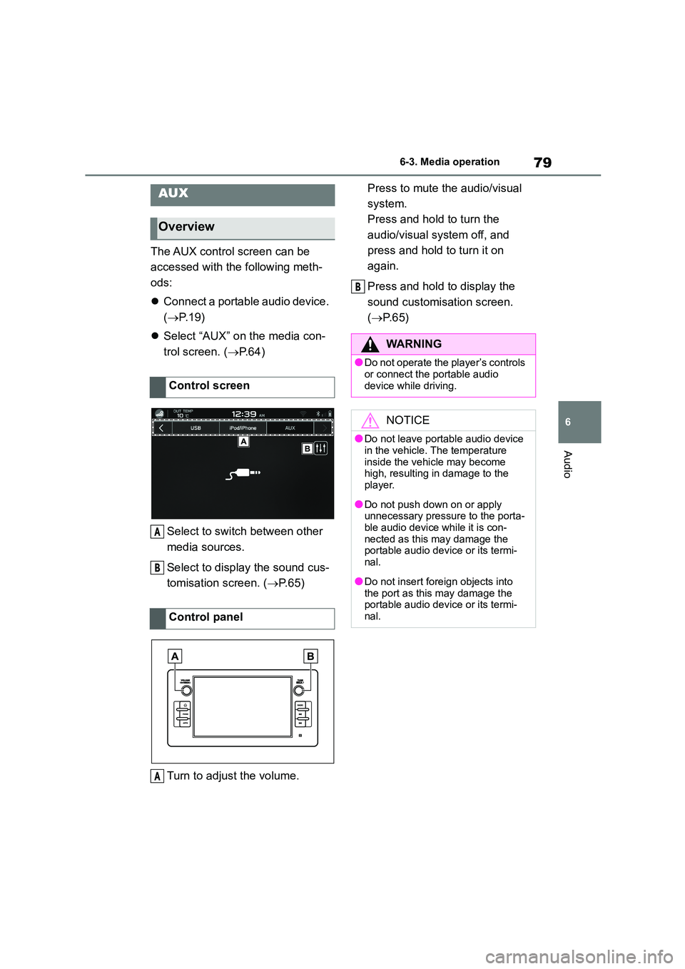 TOYOTA GR86 2022  Owners Manual (in English) 79
6 
6-3. Media operation
Audio
The AUX control screen can be  
accessed with the following meth-
ods: 
 Connect a portable audio device.  
( P. 1 9 ) 
 Select “AUX” on the media con- 
t