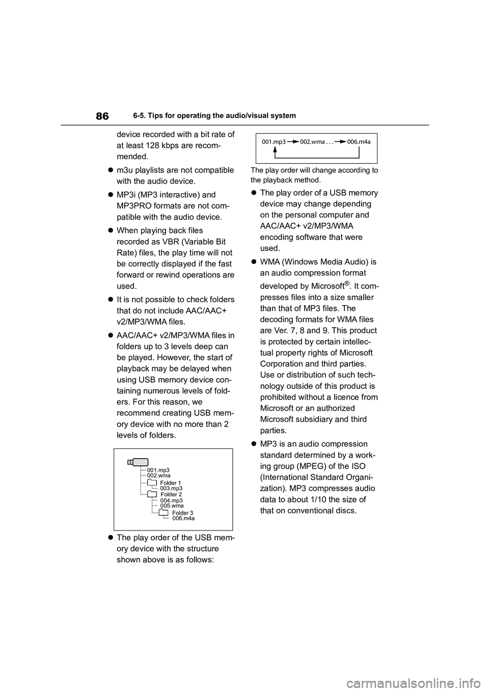 TOYOTA GR86 2022  Owners Manual (in English) 866-5. Tips for operating the audio/visual system
device recorded with a bit rate of  
at least 128 kbps are recom-
mended. 
 m3u playlists are not compatible  
with the audio device. 
 MP3i (MP