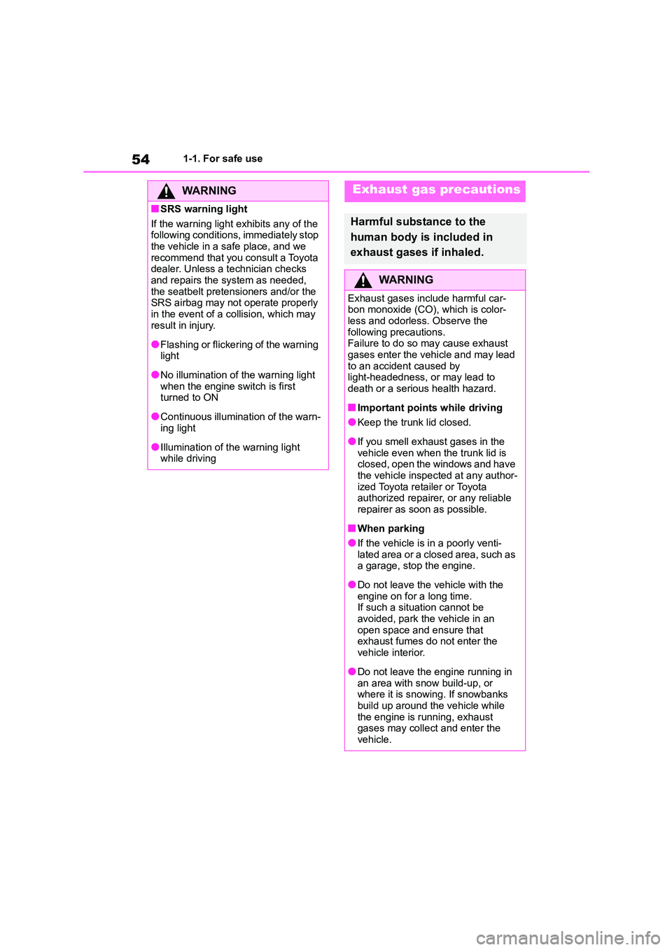 TOYOTA GR86 2022 (in English) Workshop Manual 541-1. For safe use
WA R N I N G
■SRS warning light
If the warning light exhibits any of the
following conditions, immediately stop the vehicle in a safe place, and we
recommend that you consu TOYOTA GR86 2022 (in English) Workshop Manual 541-1. For safe use
WA R N I N G
■SRS warning light
If the warning light exhibits any of the
following conditions, immediately stop the vehicle in a safe place, and we
recommend that you consu