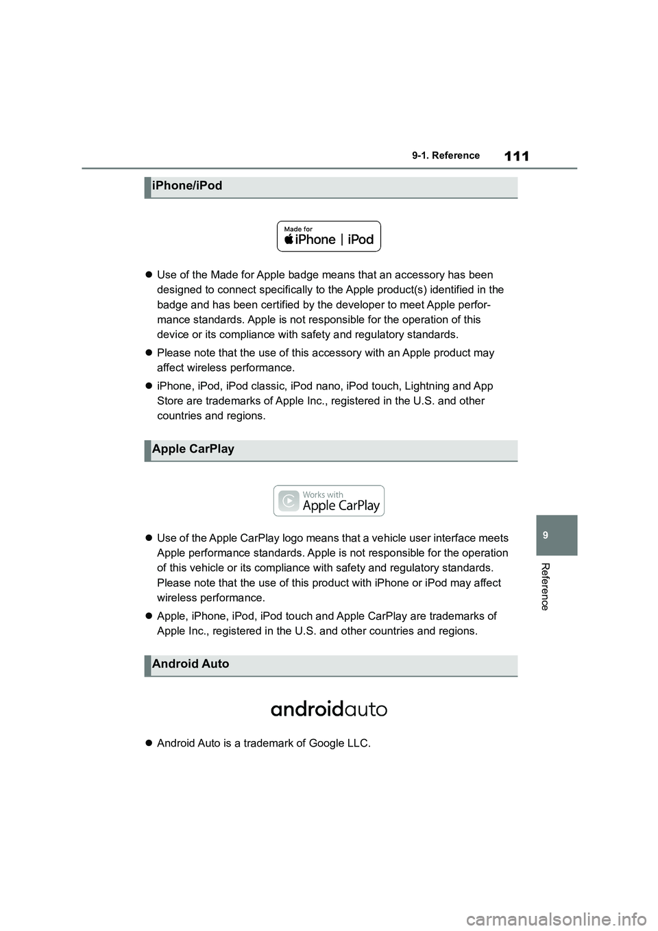 TOYOTA GR86 2022  Owners Manual (in English) 111
9 
9-1. Reference
Reference
 Use of the Made for Apple badge means that an accessory has been  
designed to connect specifically to the Apple product(s) identified in the 
badge and has been ce
