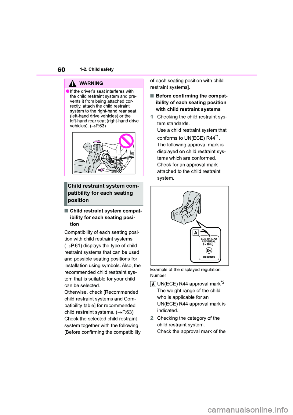 TOYOTA GR86 2022   (in English) Repair Manual 601-2. Child safety
■Child restraint system compat- 
ibility for each seating posi-
tion 
Compatibility of eac h seating posi- 
tion with child restraint systems 
( P.61) displays the type of chi
