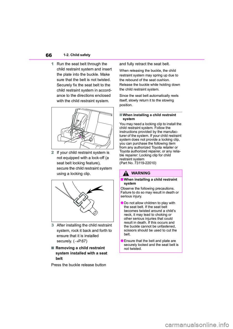 TOYOTA GR86 2022  Owners Manual (in English) 661-2. Child safety
1Run the seat belt through the  
child restraint system and insert 
the plate into th e buckle. Make  
sure that the belt is not twisted. 
Securely fix the seat belt to the 
child 