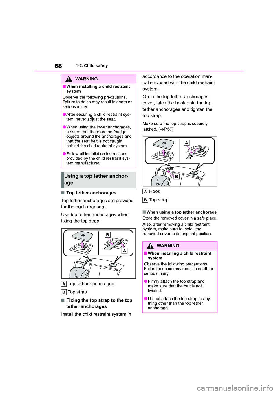 TOYOTA GR86 2022   (in English) Repair Manual 681-2. Child safety
■Top tether anchorages 
Top tether anchorages are provided  
for the each rear seat. 
Use top tether anchorages when  
fixing the top strap. 
Top tether anchorages 
To p  s t r a