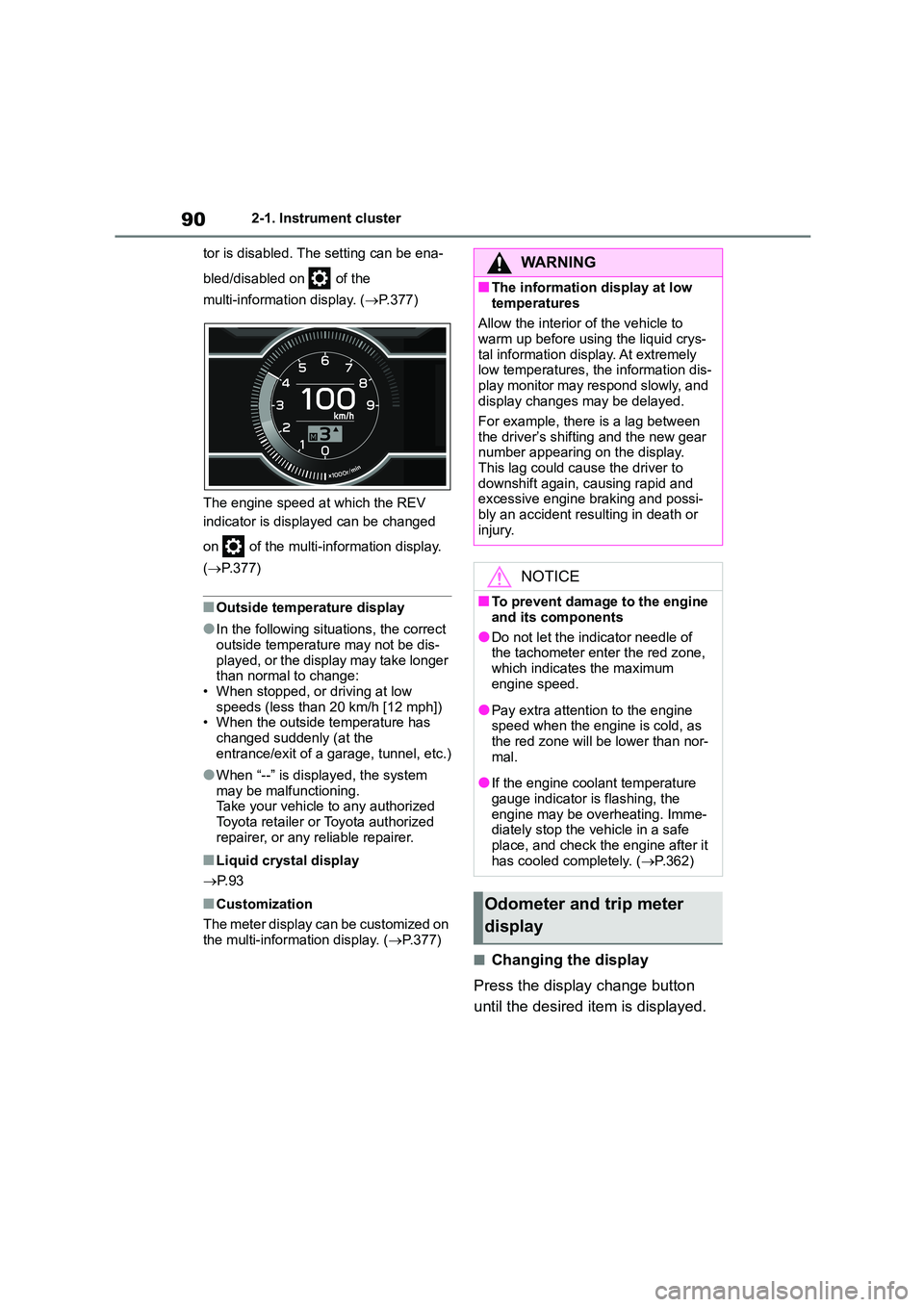 TOYOTA GR86 2022 Owners Manual (in English) 902-1. Instrument cluster
tor is disabled. The setting can be ena-
bled/disabled on of the
multi-information display. ( P.377)
The engine speed at which the REV
indicator is displayed can TOYOTA GR86 2022 Owners Manual (in English) 902-1. Instrument cluster
tor is disabled. The setting can be ena-
bled/disabled on of the
multi-information display. ( P.377)
The engine speed at which the REV
indicator is displayed can
