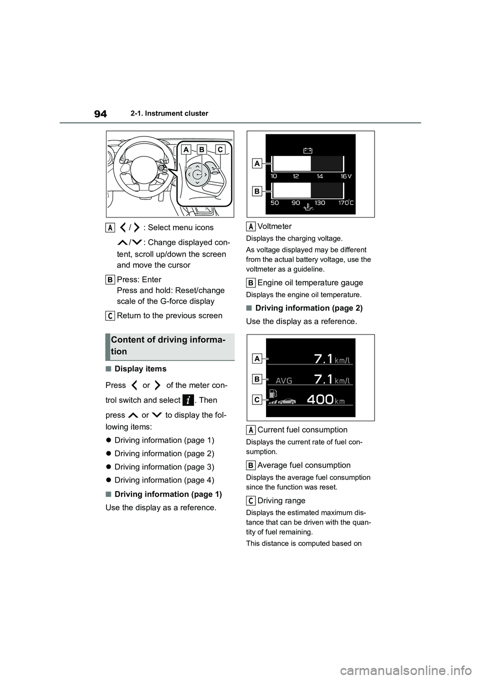 TOYOTA GR86 2022 Owners Manual (in English) 942-1. Instrument cluster
/ : Select menu icons
/ : Change displayed con-
tent, scroll up/down the screen
and move the cursor
Press: Enter
Press and hold: Reset/change
scale of the G-force disp TOYOTA GR86 2022 Owners Manual (in English) 942-1. Instrument cluster
/ : Select menu icons
/ : Change displayed con-
tent, scroll up/down the screen
and move the cursor
Press: Enter
Press and hold: Reset/change
scale of the G-force disp